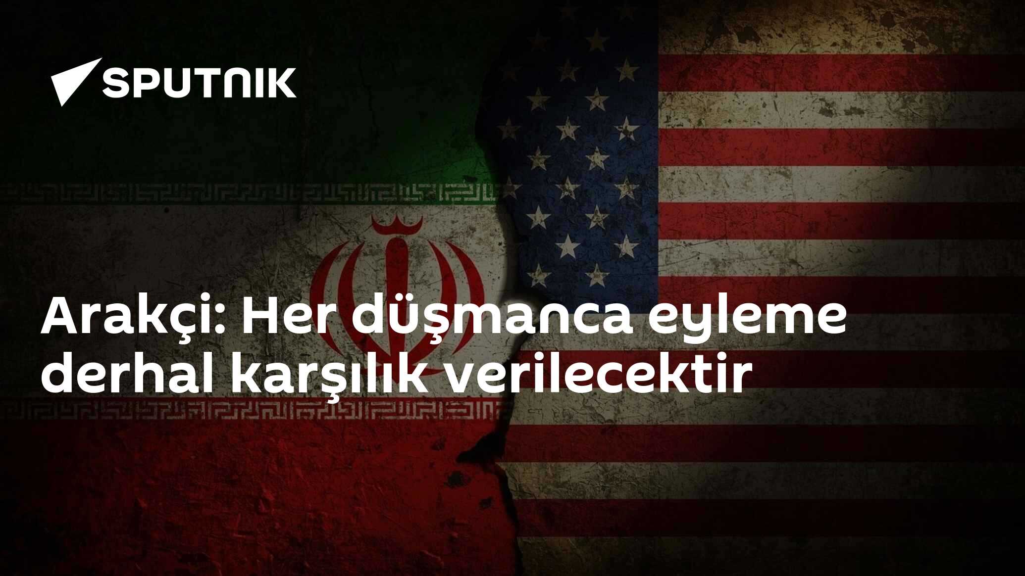 Arakçi: Her düşmanca eyleme derhal karşılık verilecektir