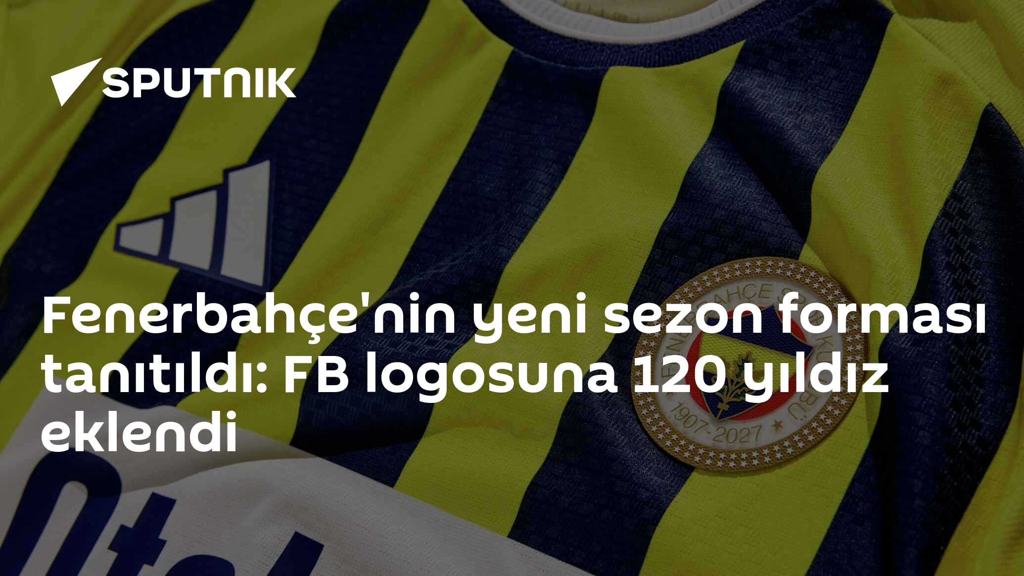 Fenerbahçe'nin yeni sezon forması tanıtıldı: FB logosuna 120 yıldız eklendi