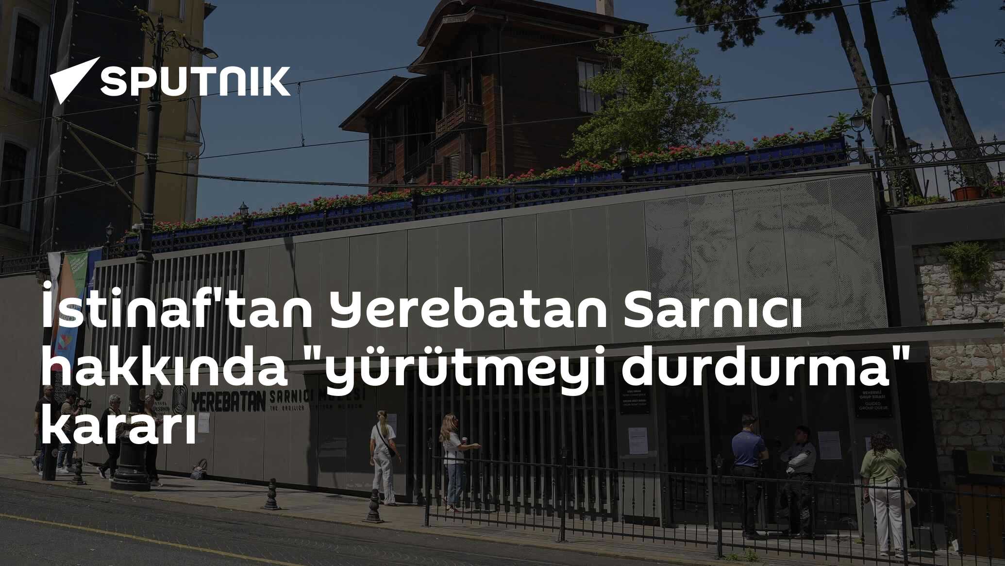 İstinaf'tan Yerebatan Sarnıcı hakkında 