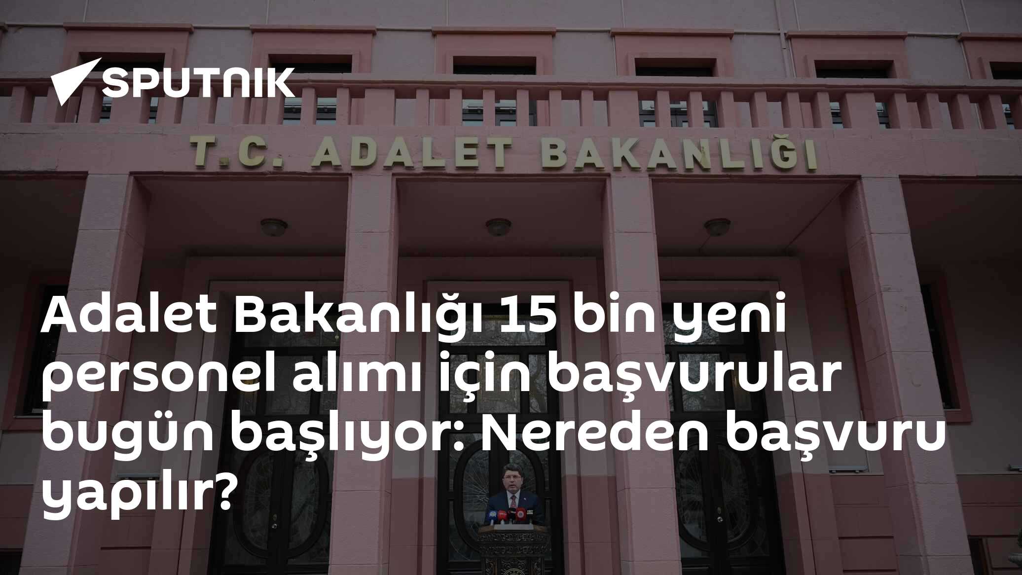 Adalet Bakanlığı 15 bin yeni personel alımı için başvurular 