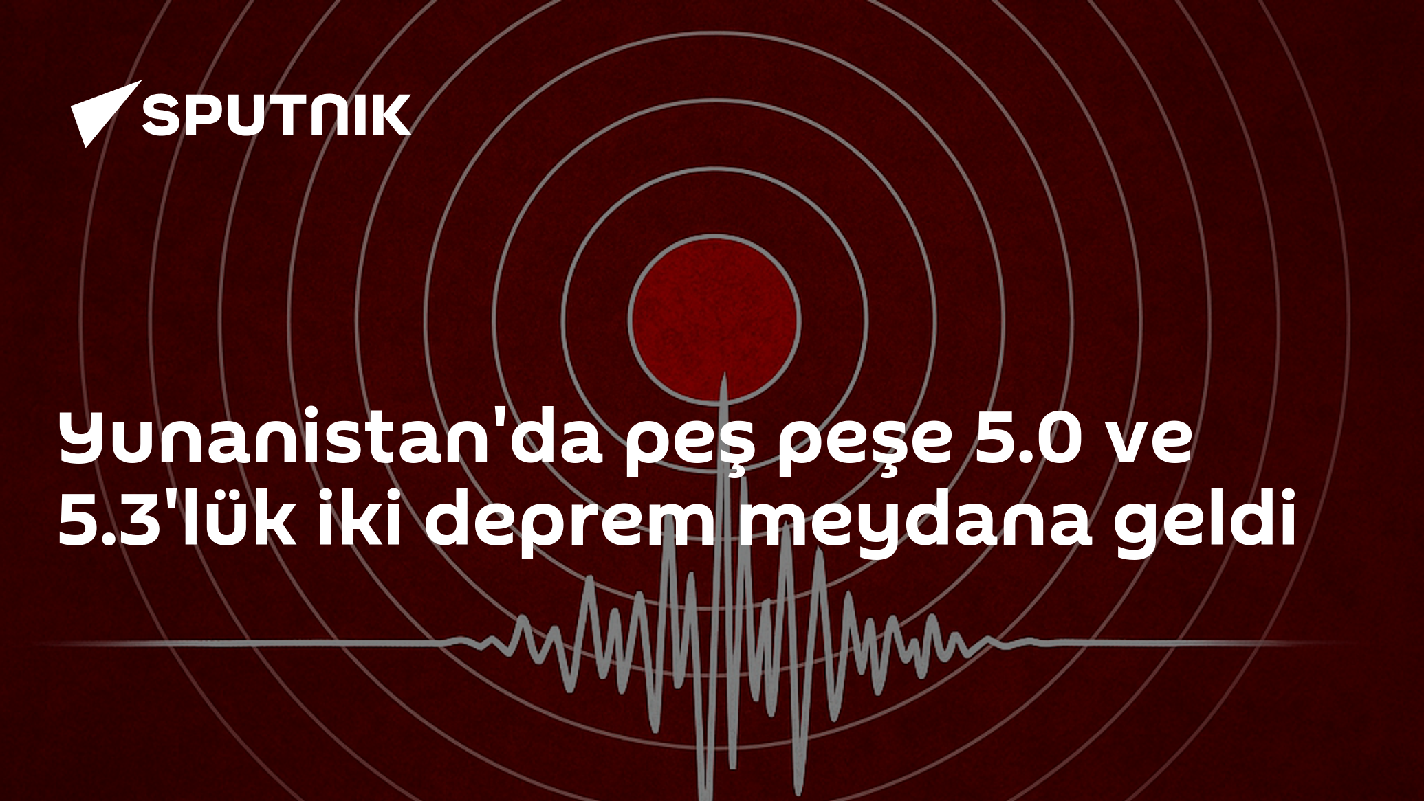Yunanistan'da peş peşe 5 ve 5.3'lük iki deprem meydana geldi