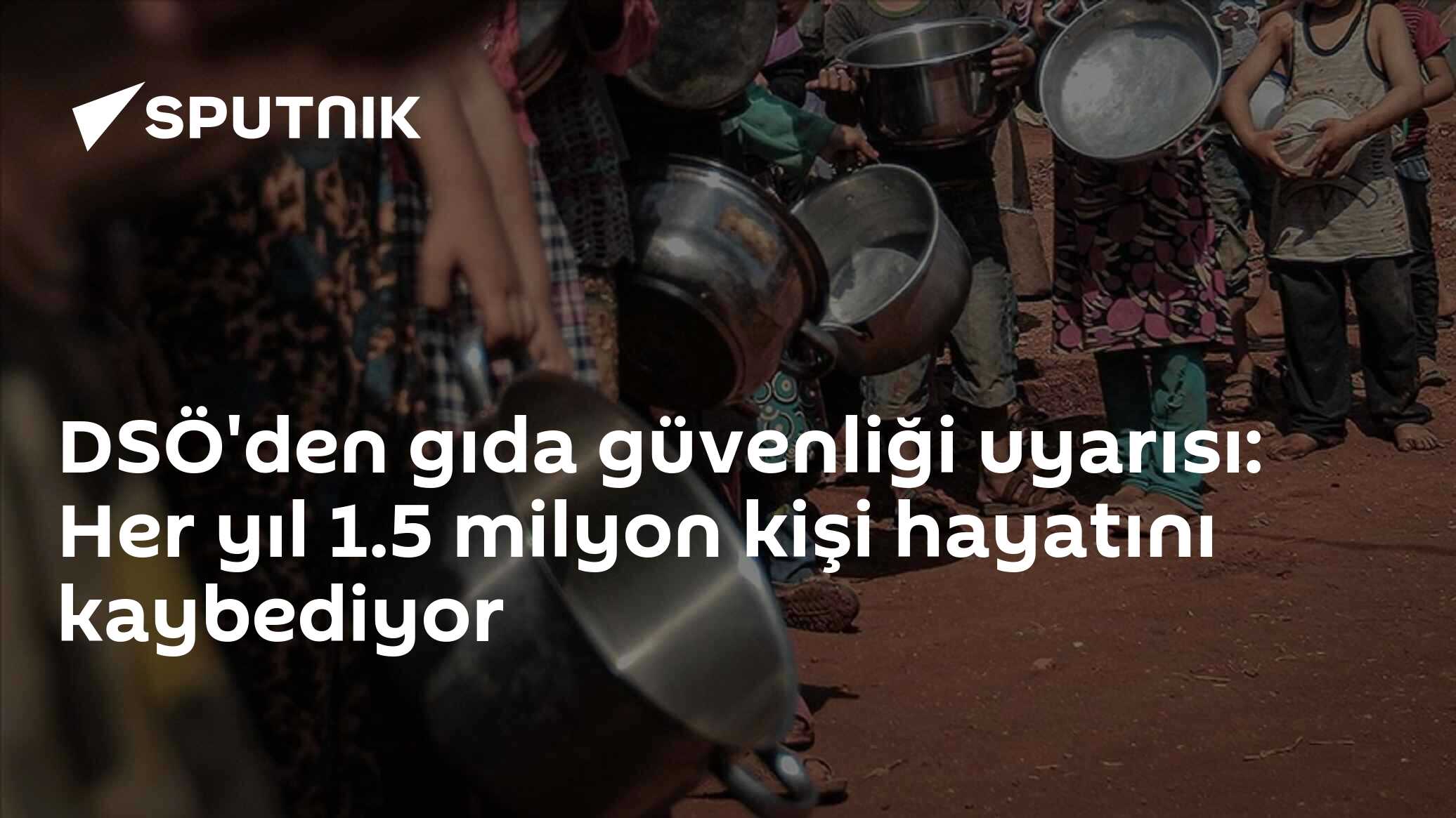 DSÖ'den gıda güvenliği uyarısı: Her yıl 1.5 milyon kişi haya