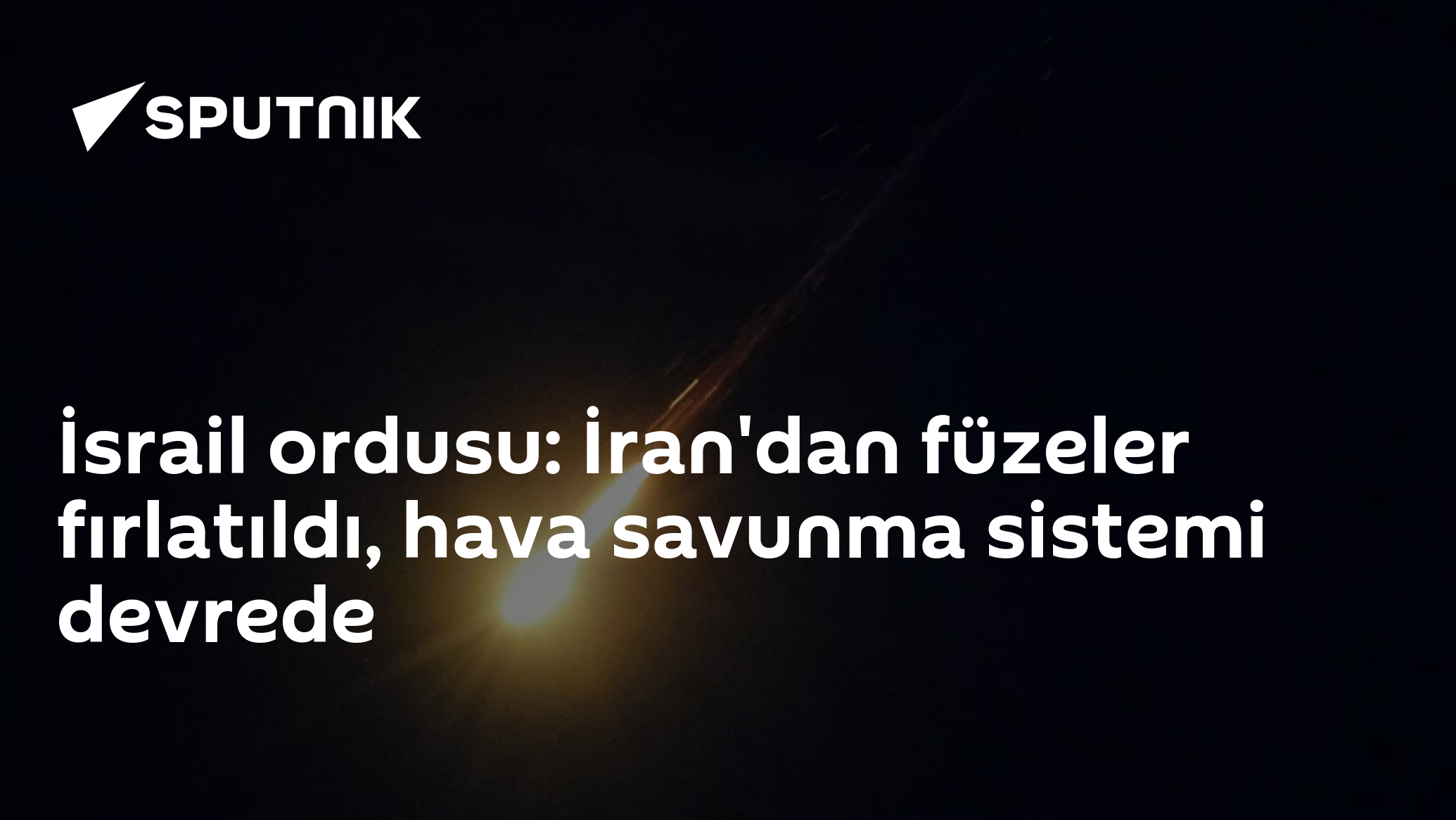 İsrail ordusu: İran'dan füzeler fırlatıldı, hava savunma sis