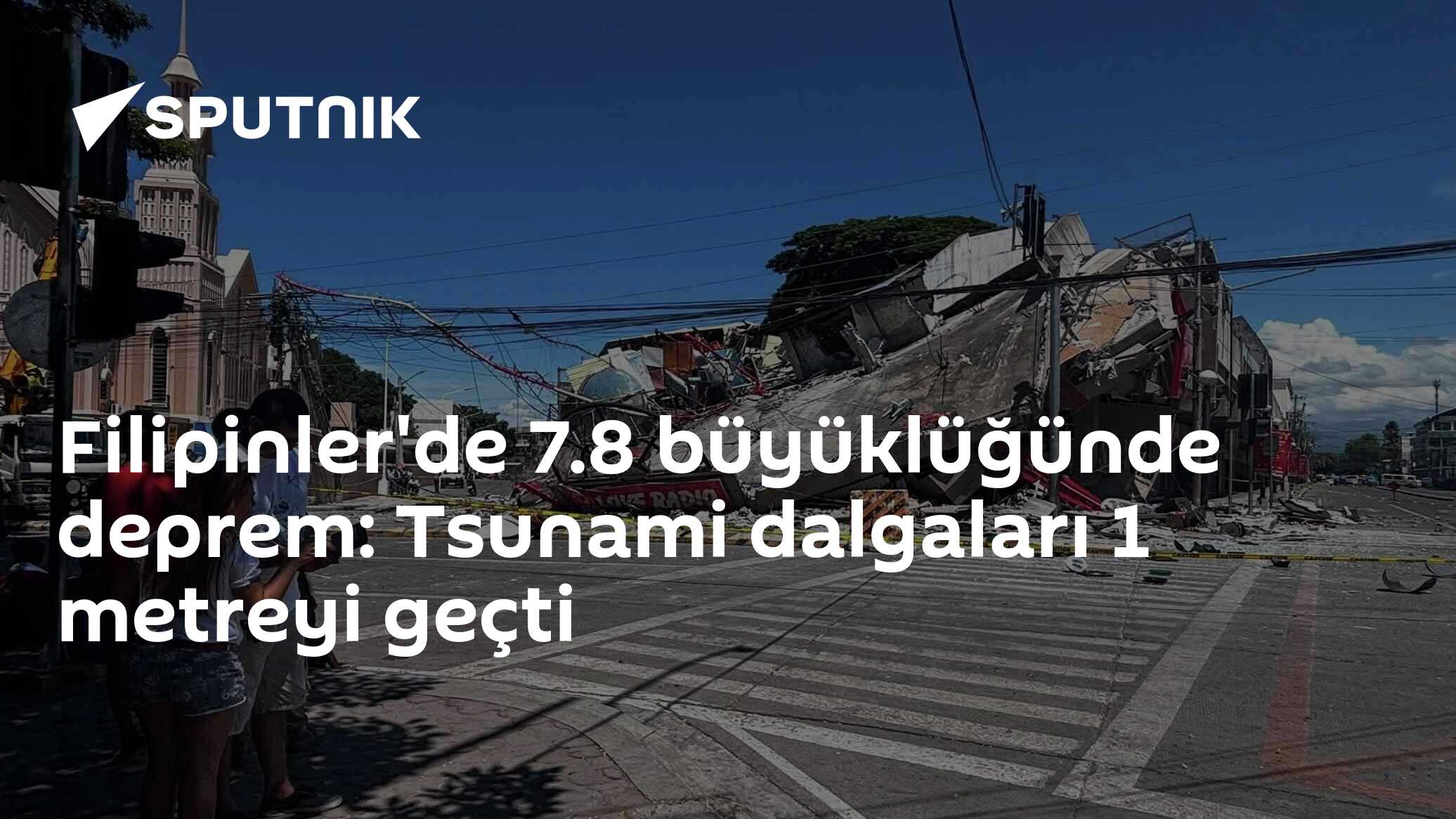 Filipinler'de 7.8 büyüklüğünde deprem: Tsunami dalgaları 1 m