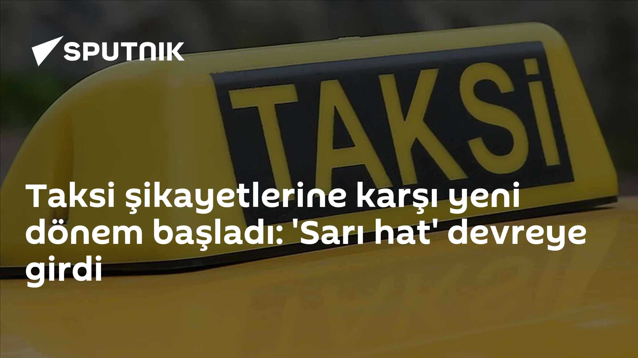 Taksi şikayetlerine karşı yeni dönem başladı: 'Sarı hat' dev