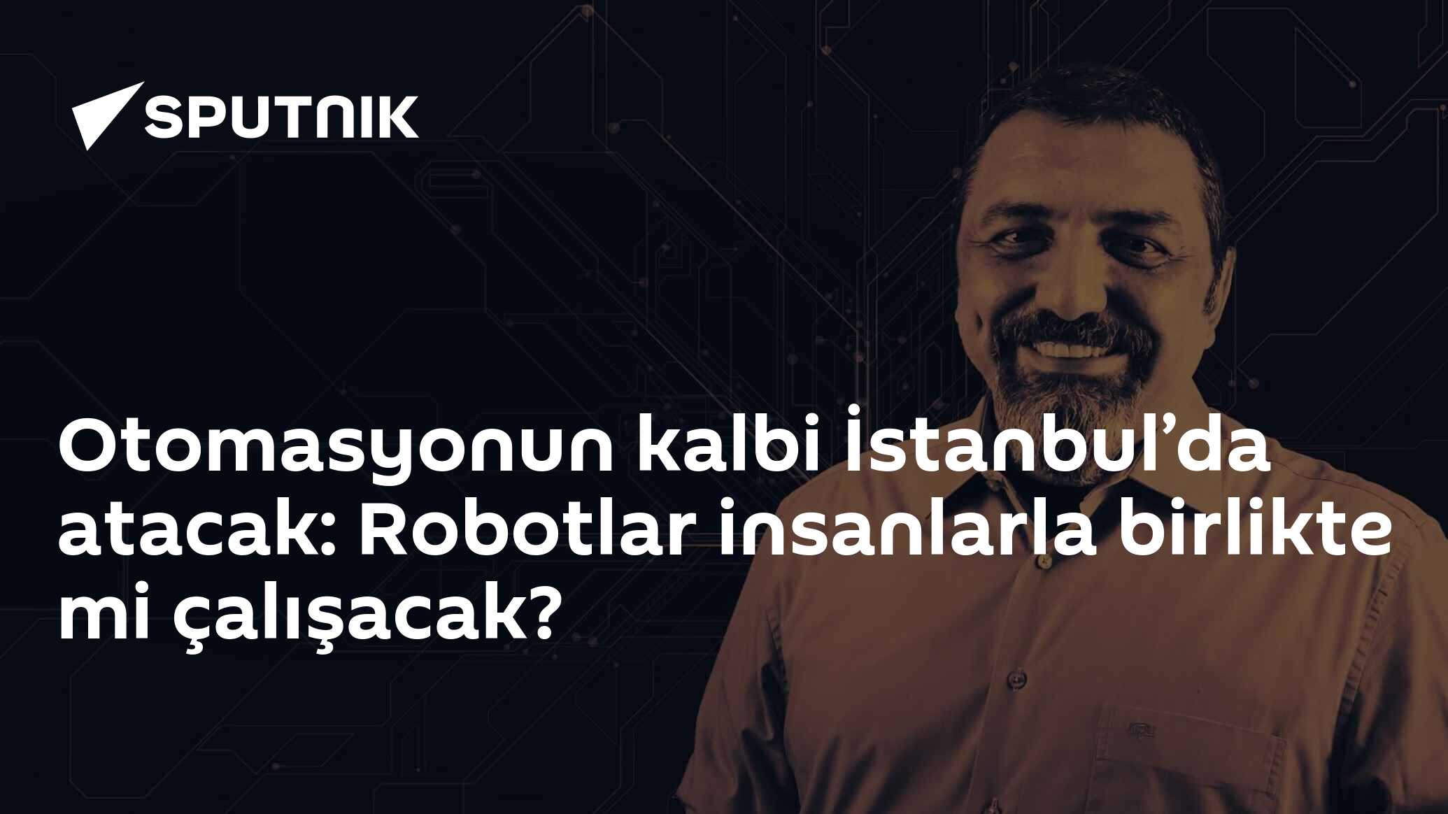 Otomasyonun kalbi İstanbul’da atacak: Robotlar insanlarla bi