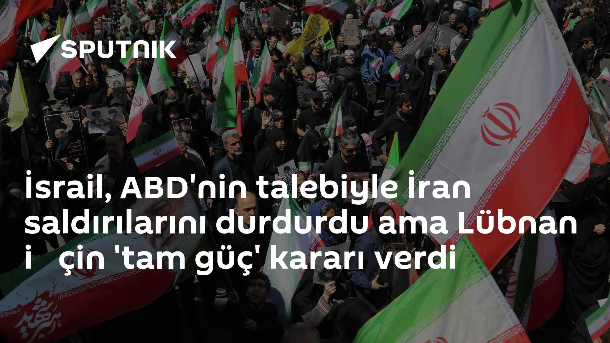 İsrail, ABD'nin talebiyle İran saldırılarını durdurdu ama Lü