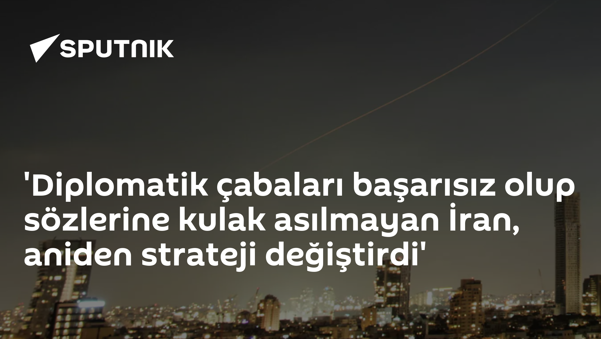 'Diplomatik çabaları başarısız olup sözlerine kula