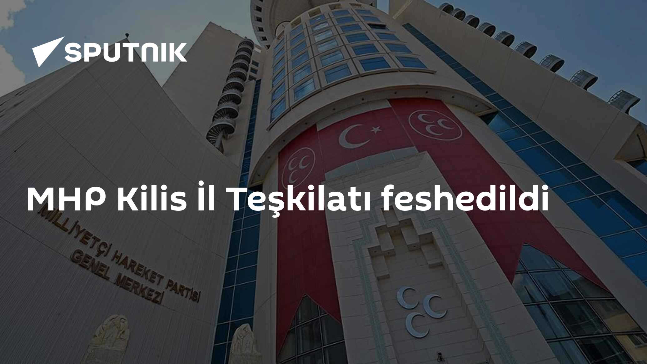 MHP Kilis İl Teşkilatı feshedildi