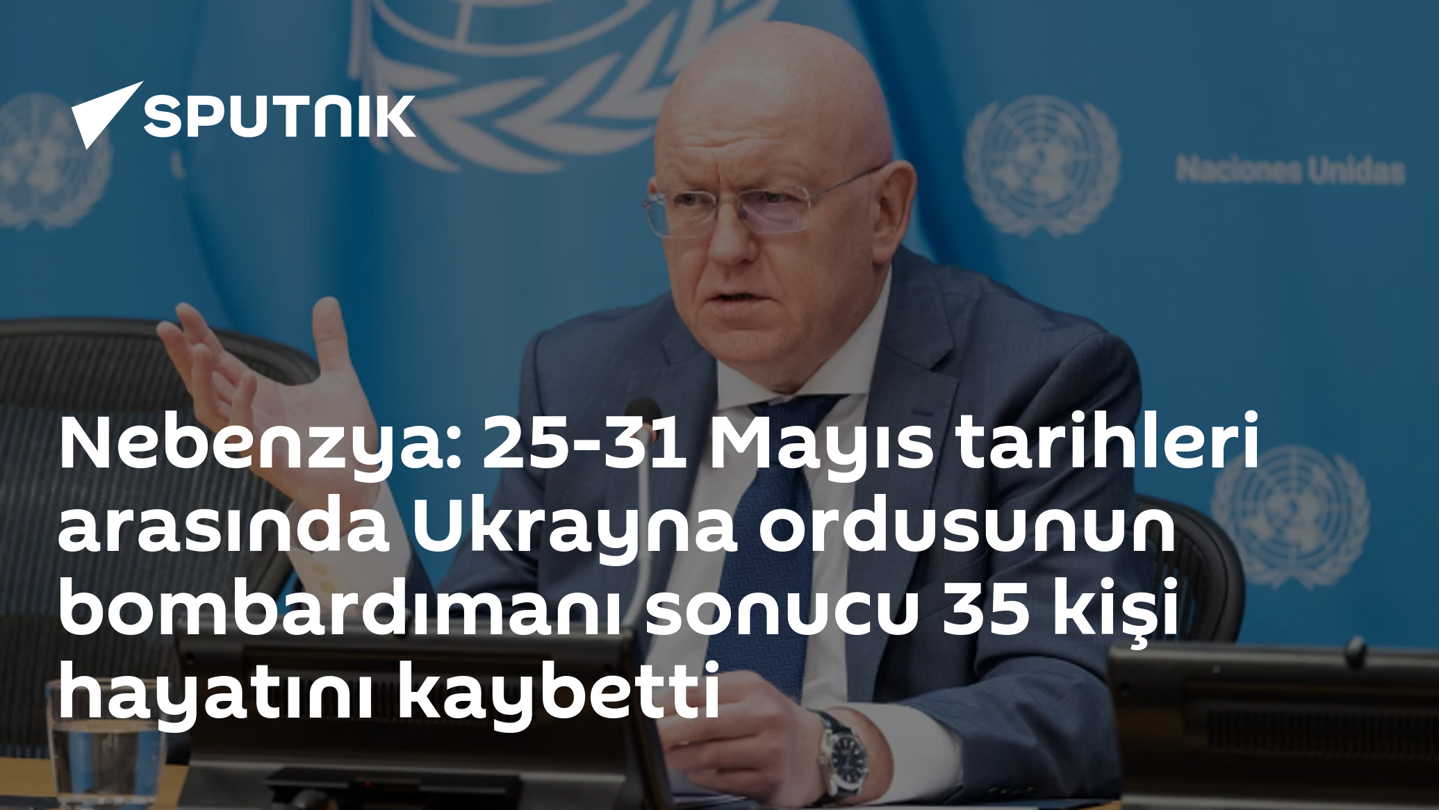 Nebenzya: 25-31 Mayıs tarihleri arasında Ukrayna ordusunun b
