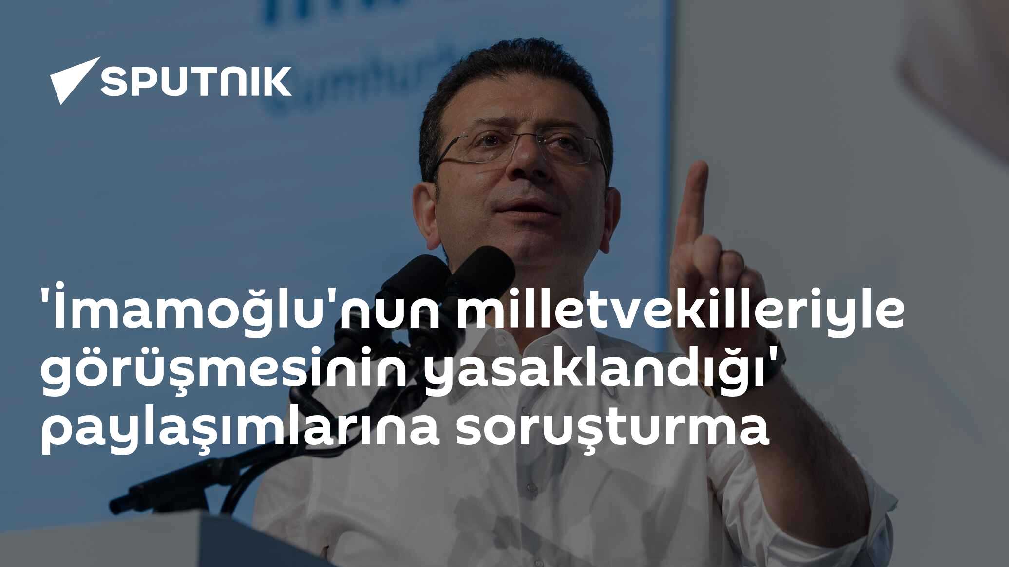 'İmamoğlu'nun milletvekilleriyle görüşmesinin yasa
