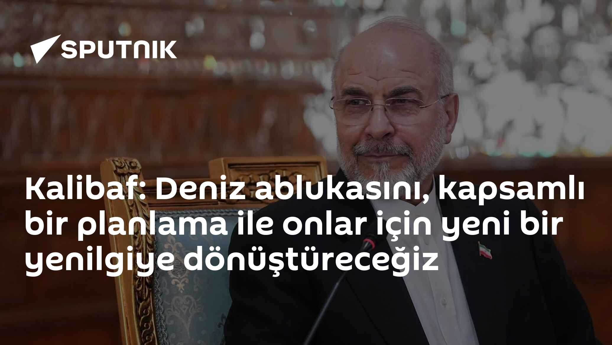 Kalibaf: Deniz ablukasını, kapsamlı bir planlama i