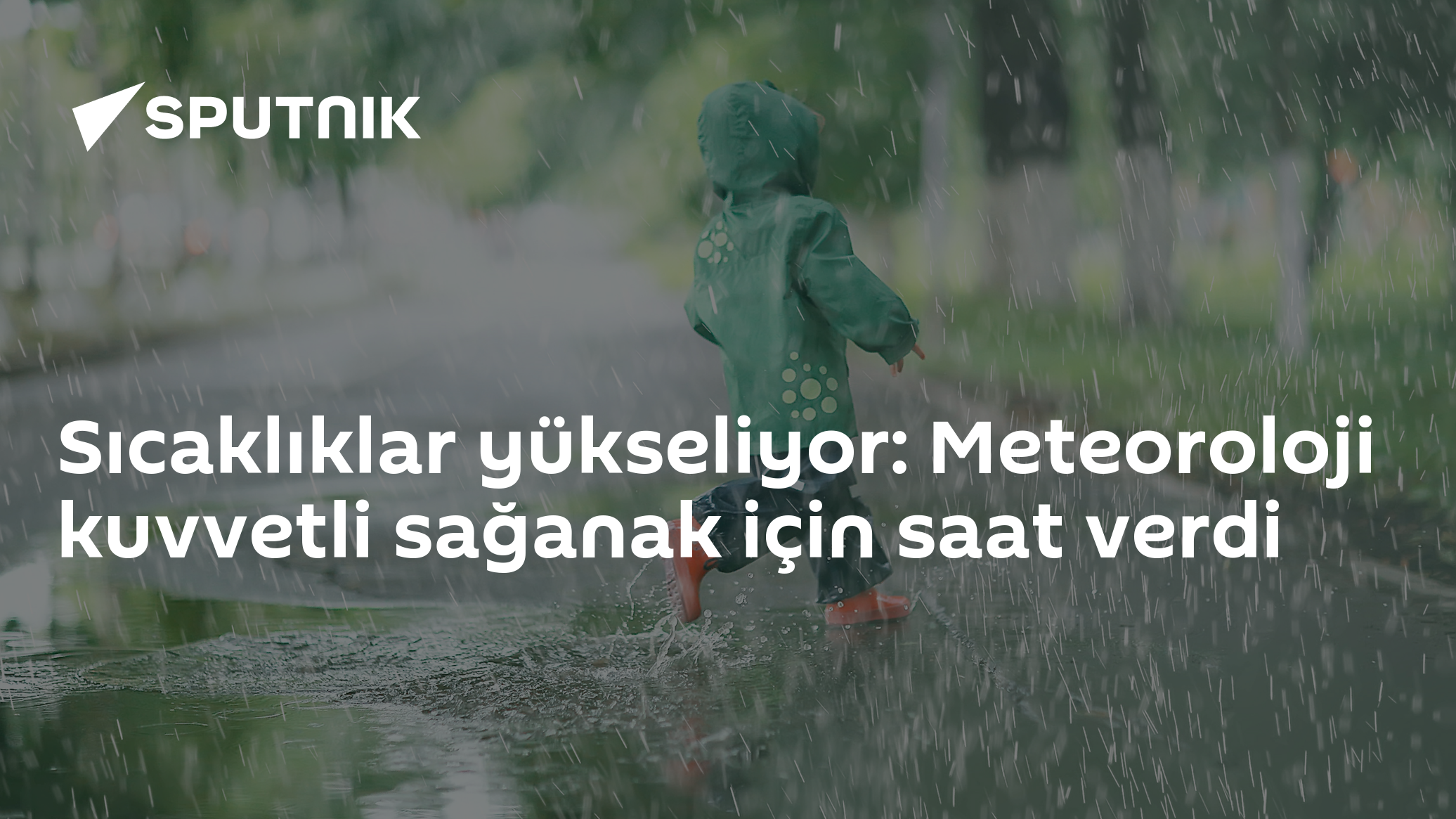 Sıcaklıklar yükseliyor: Meteoroloji kuvvetli sağan