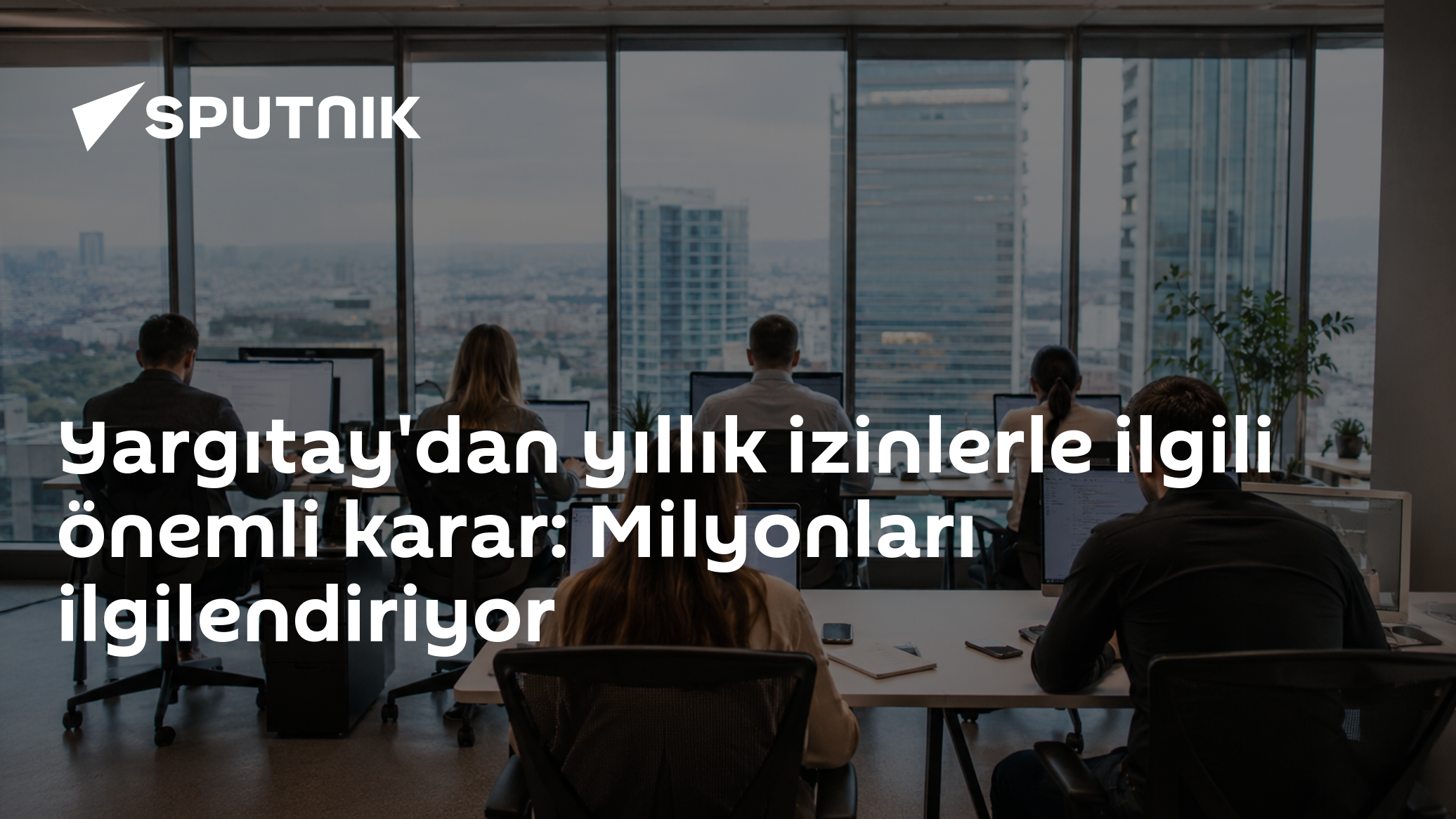 Yargıtay'dan yıllık izinlerle ilgili önemli karar: