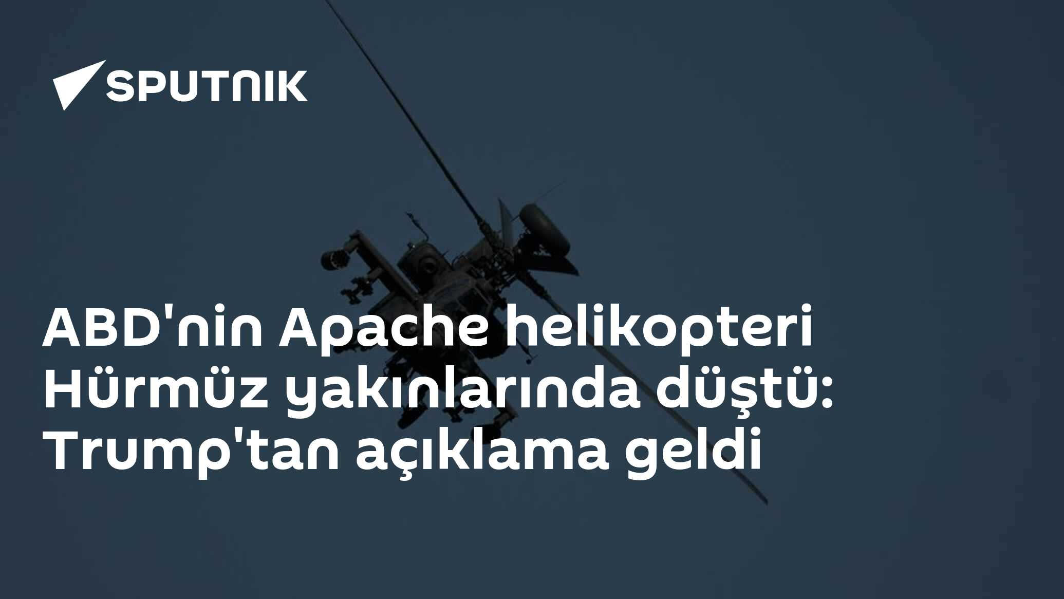 ABD'nin Apache helikopteri Hürmüz yakınlarında düştü: Trump'