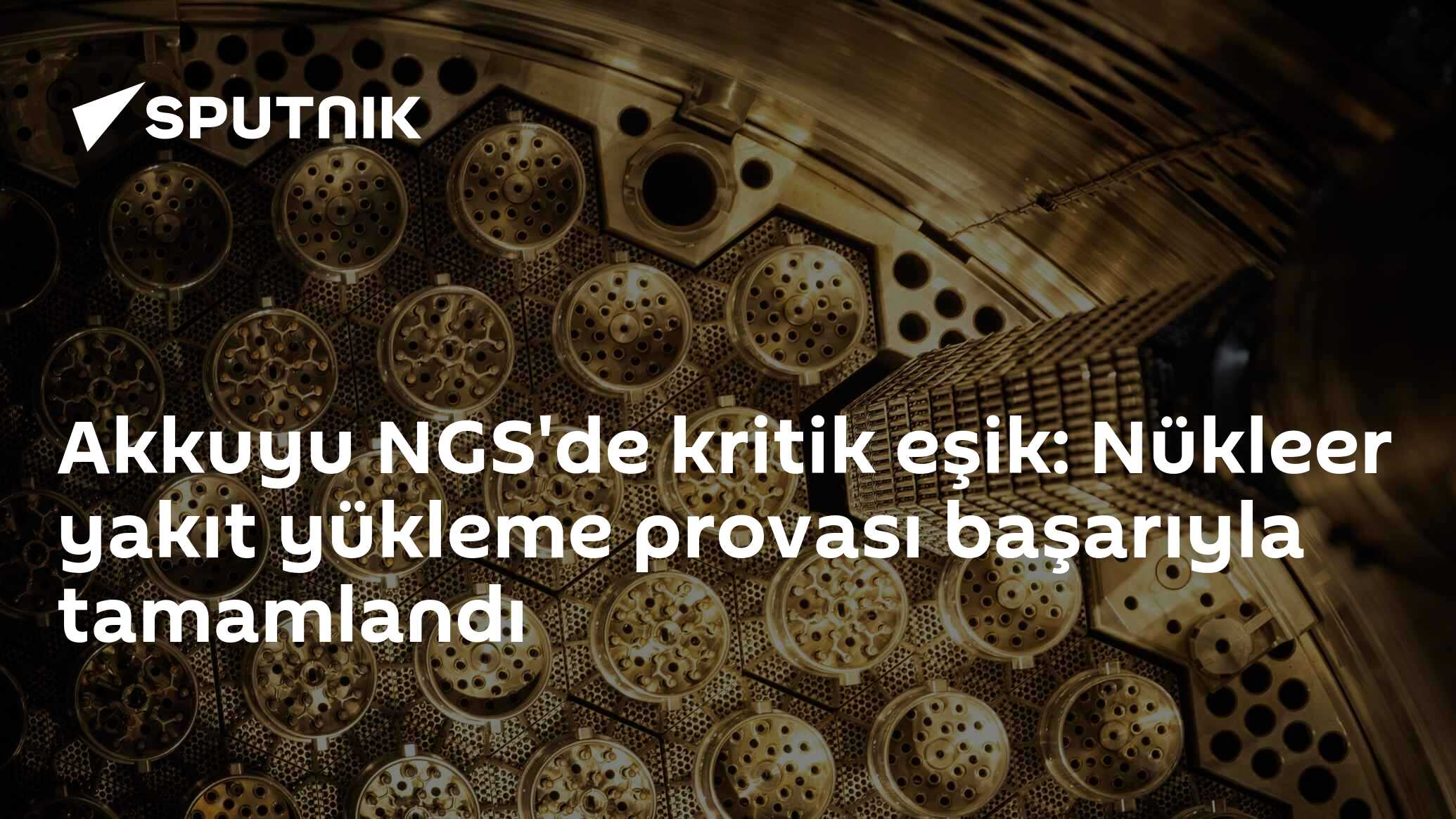 Akkuyu NGS'de kritik eşik: Nükleer yakıt yükleme provası baş