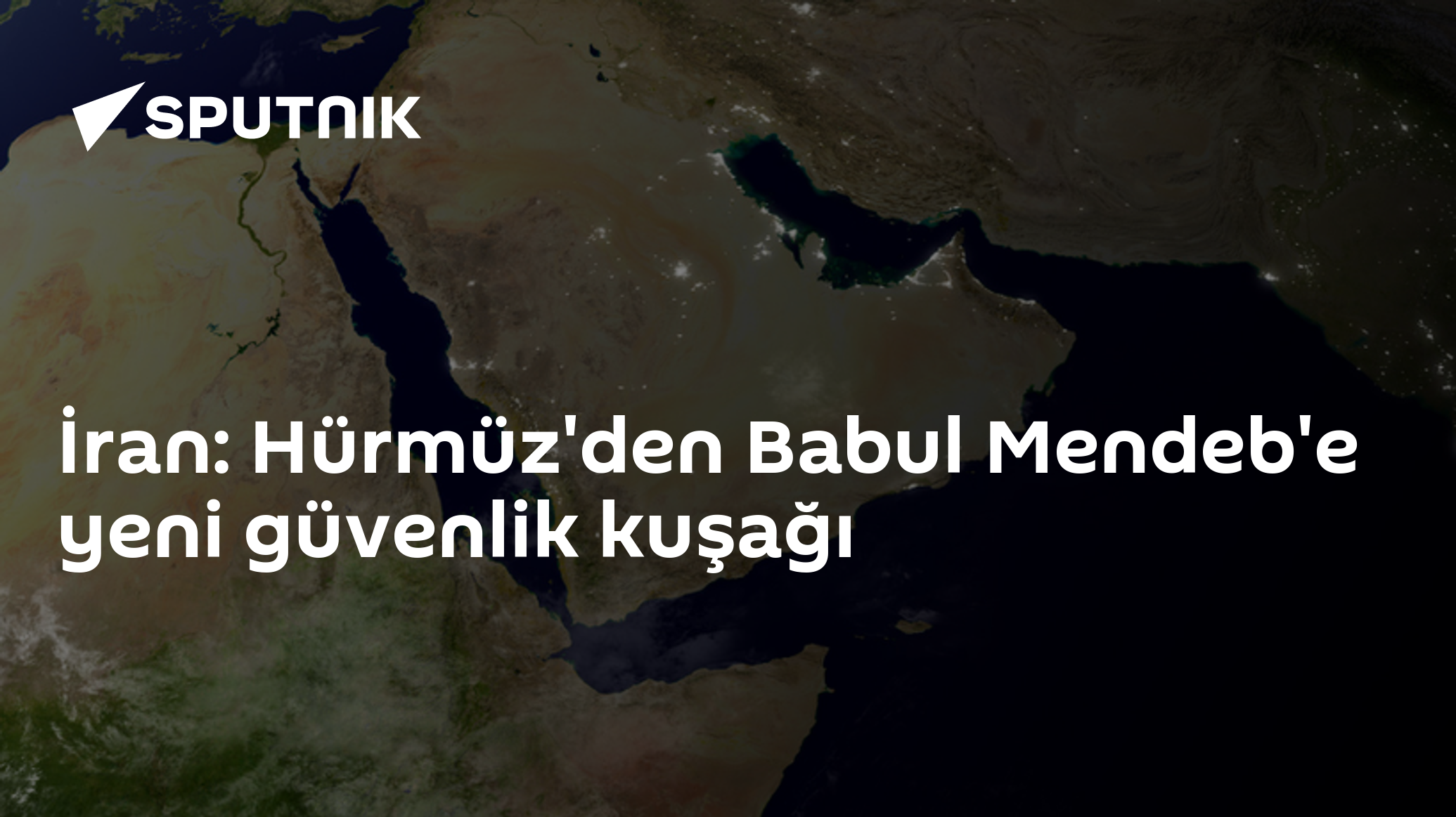 İran: Hürmüz'den Babul Mendeb'e yeni güvenlik kuşağı