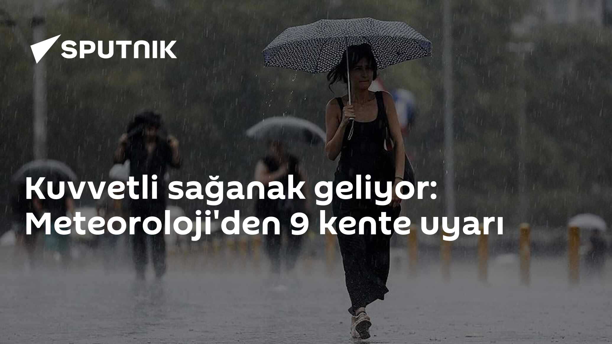 Kuvvetli sağanak geliyor: Meteoroloji'den 9 kente uyarı