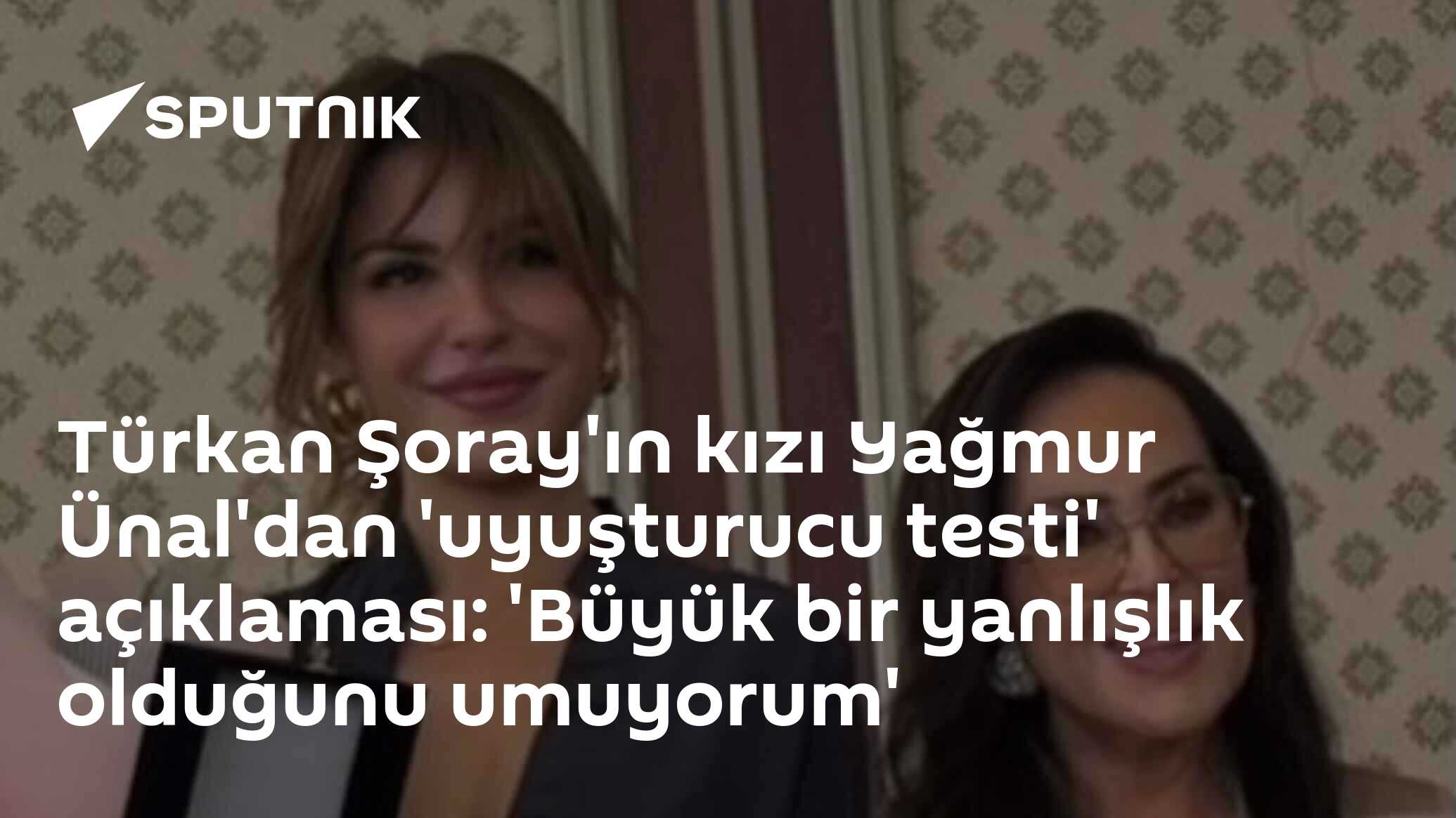 Türkan Şoray'ın kızı Yağmur Ünal'dan 'uyuşturucu testi' açık