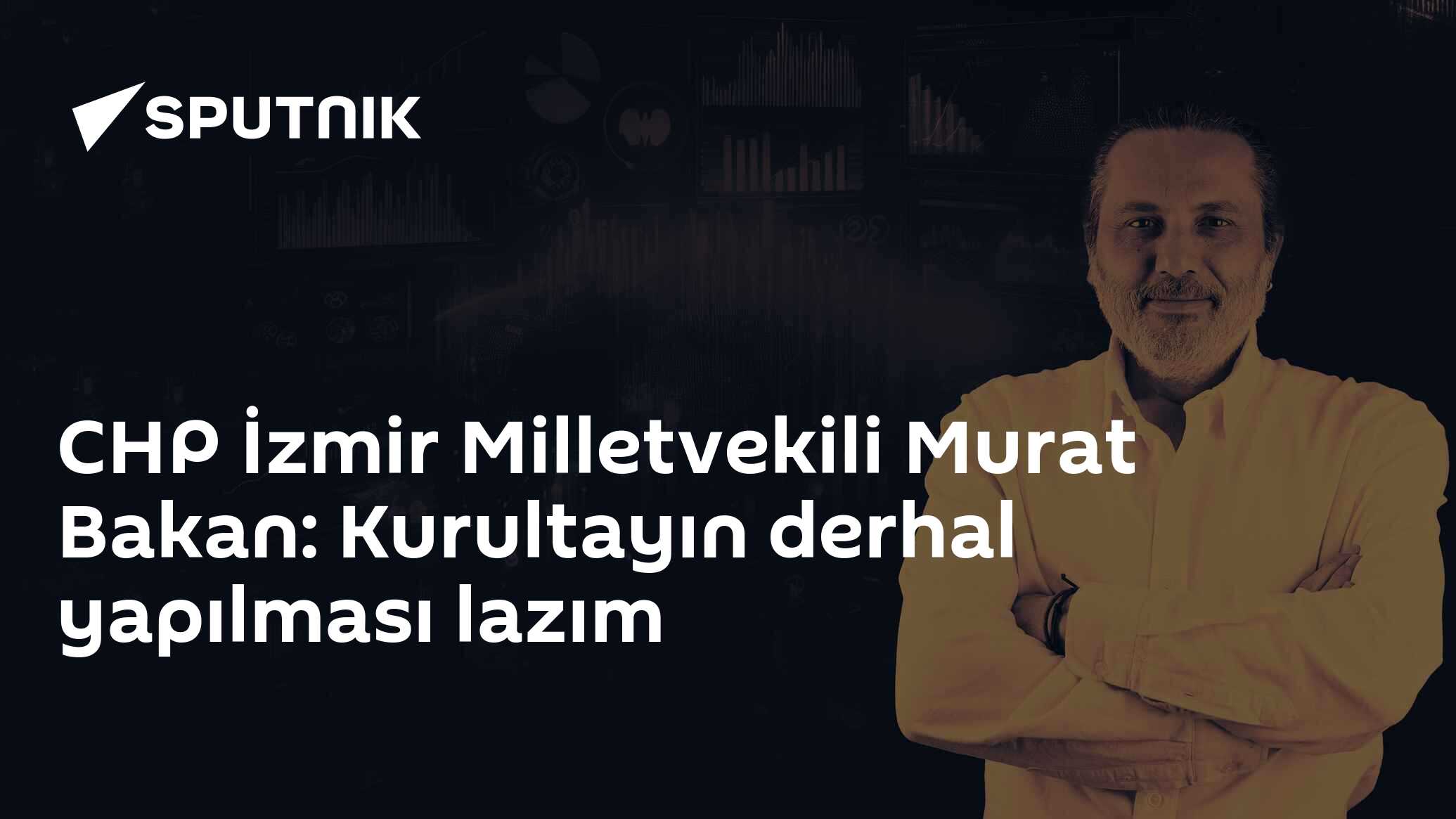 CHP İzmir Milletvekili Murat Bakan: Kurultayın der