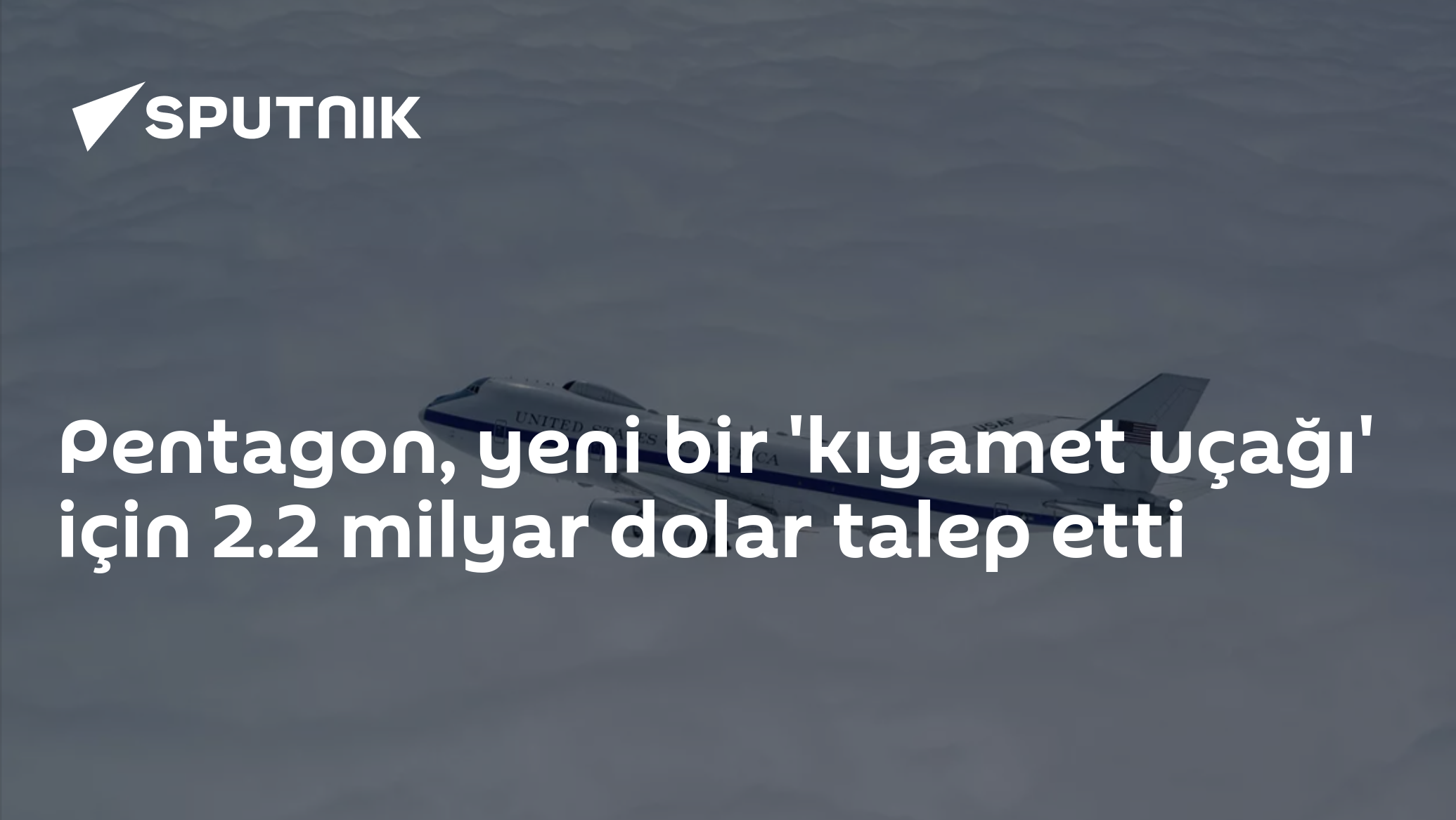 Pentagon, yeni bir 'kıyamet uçağı' için 2.2 milyar