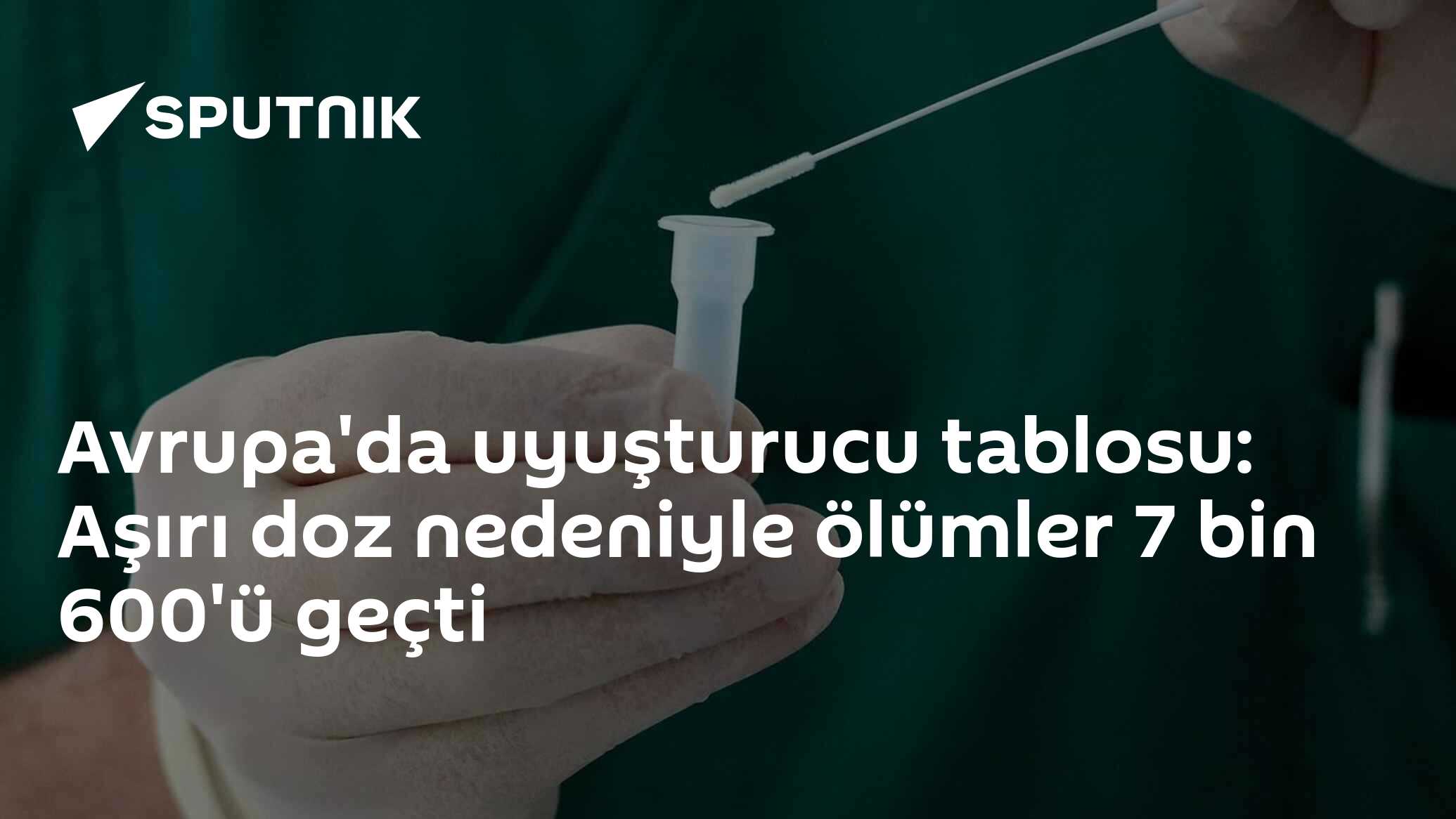 Avrupa'da uyuşturucu tablosu: Aşırı doz nedeniyle ölümler 7 
