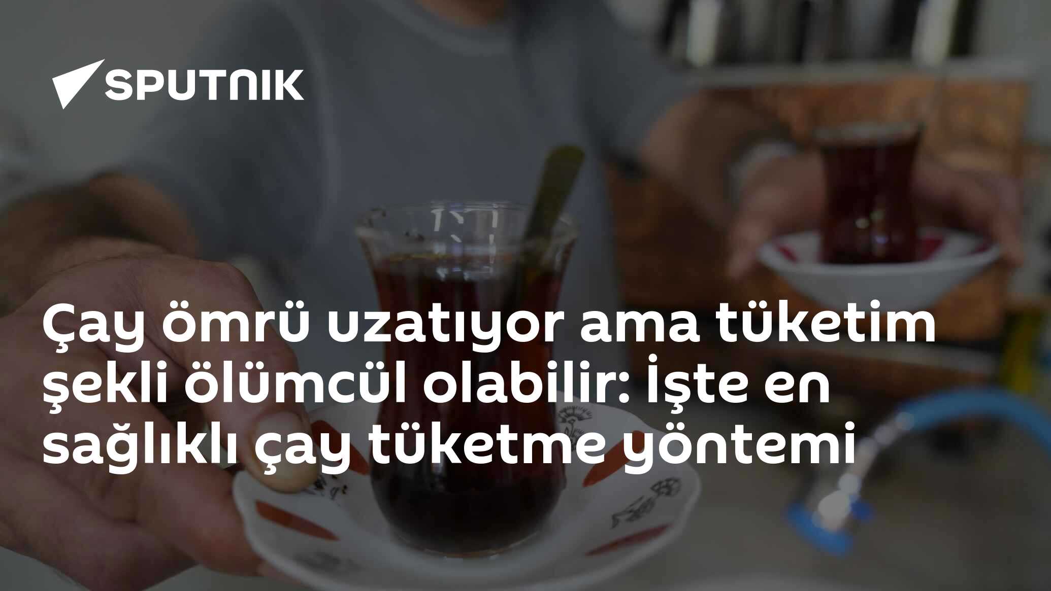 Çay ömrü uzatıyor ama tüketim şekli ölümcül olabil
