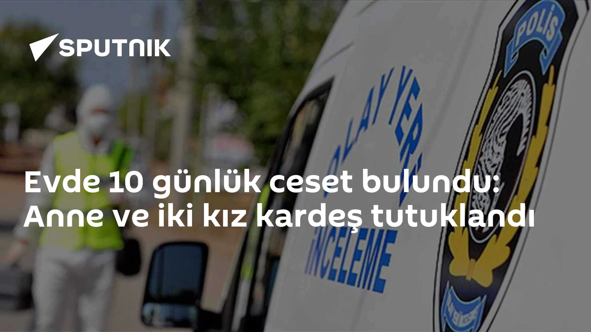 Evde 10 günlük ceset bulundu: Anne ve iki kız kard