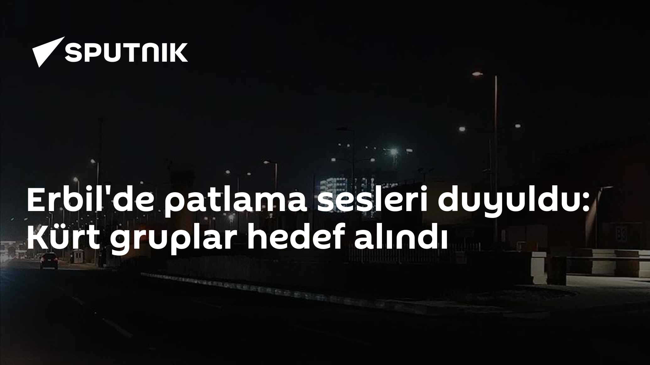 Erbil'de patlama sesleri duyuldu: Kürt gruplar hedef alındı
