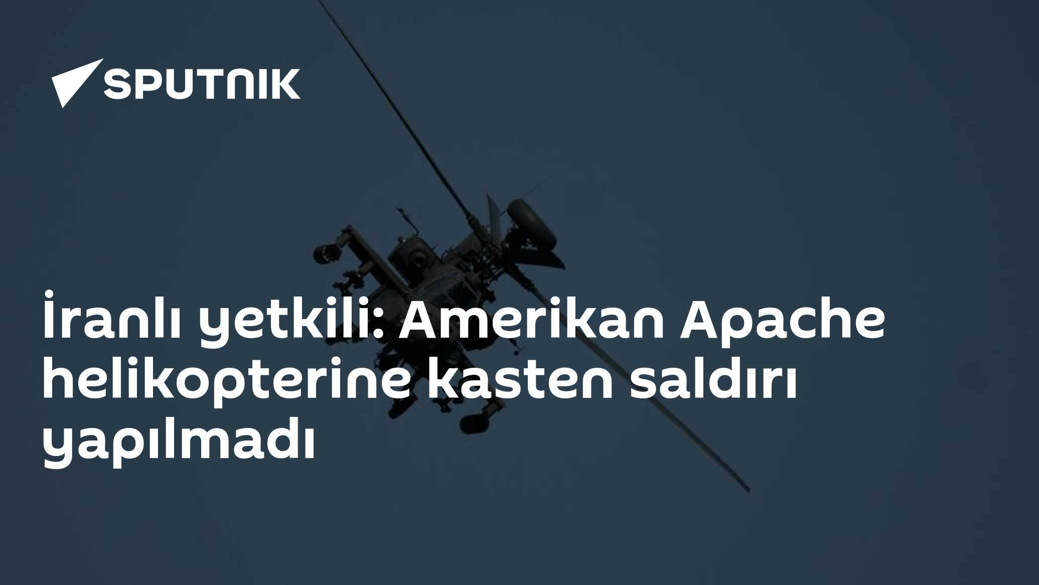 İranlı yetkili: Amerikan Apache helikopterine kasten saldırı