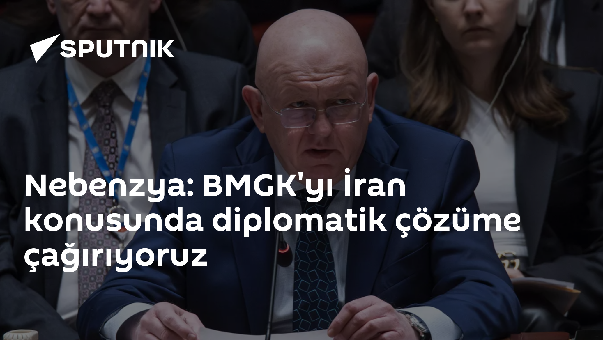 Nebenzya: BMGK'yı İran konusunda diplomatik çözüme