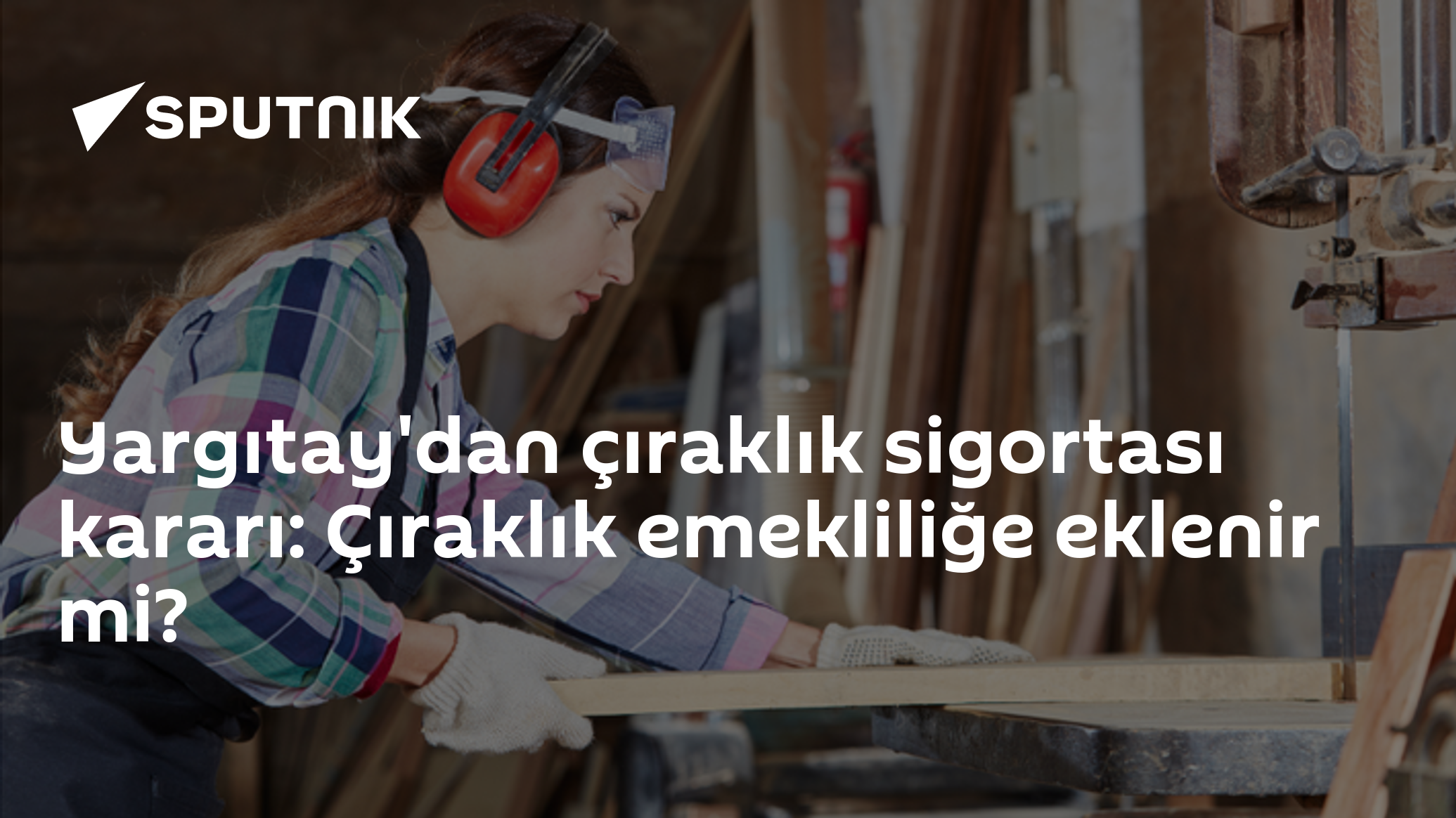 Yargıtay'dan çıraklık sigortası kararı: Çıraklık emekliliğe 