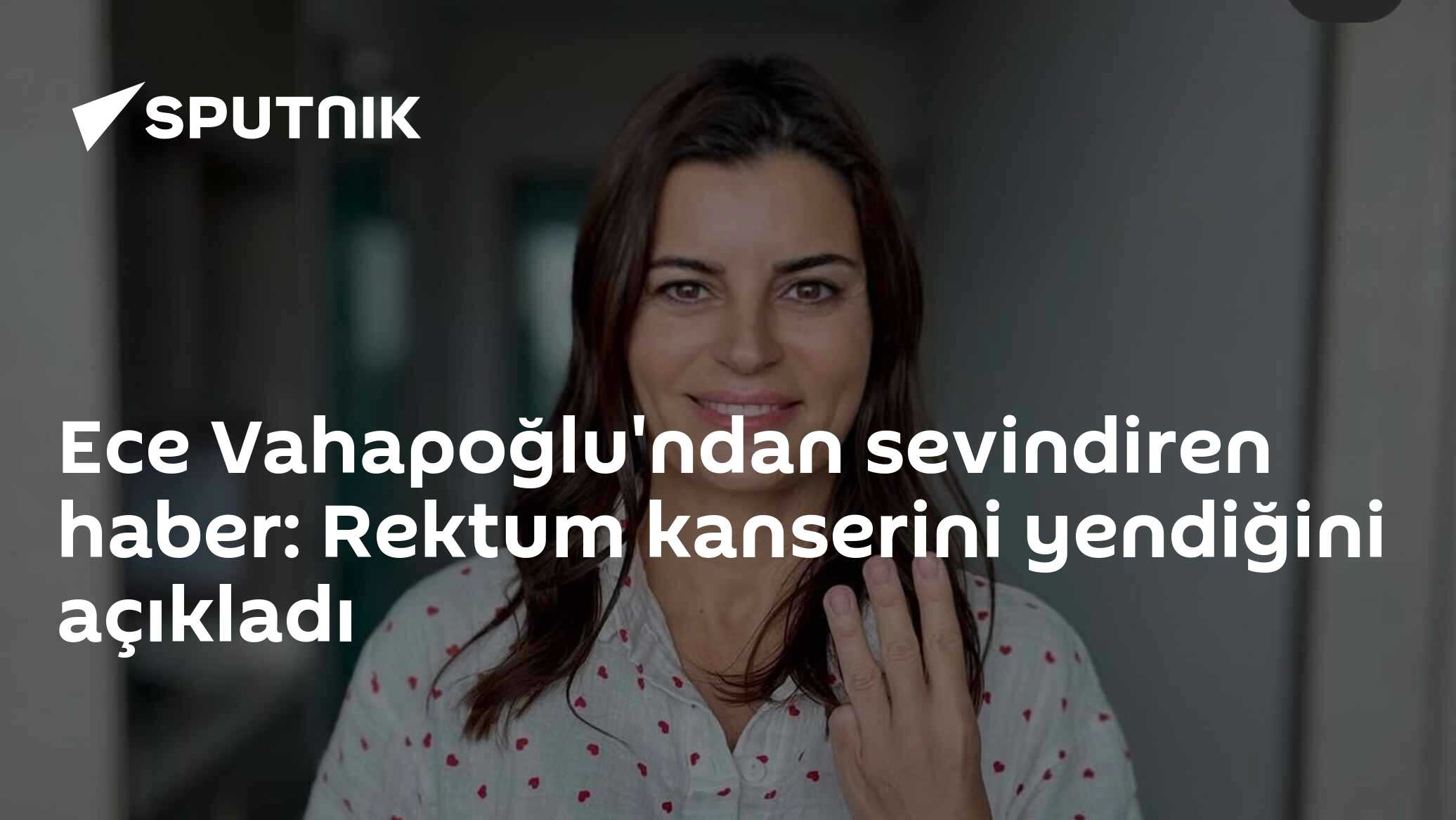Ece Vahapoğlu'ndan sevindiren haber: Rektum kanserini yendiğ