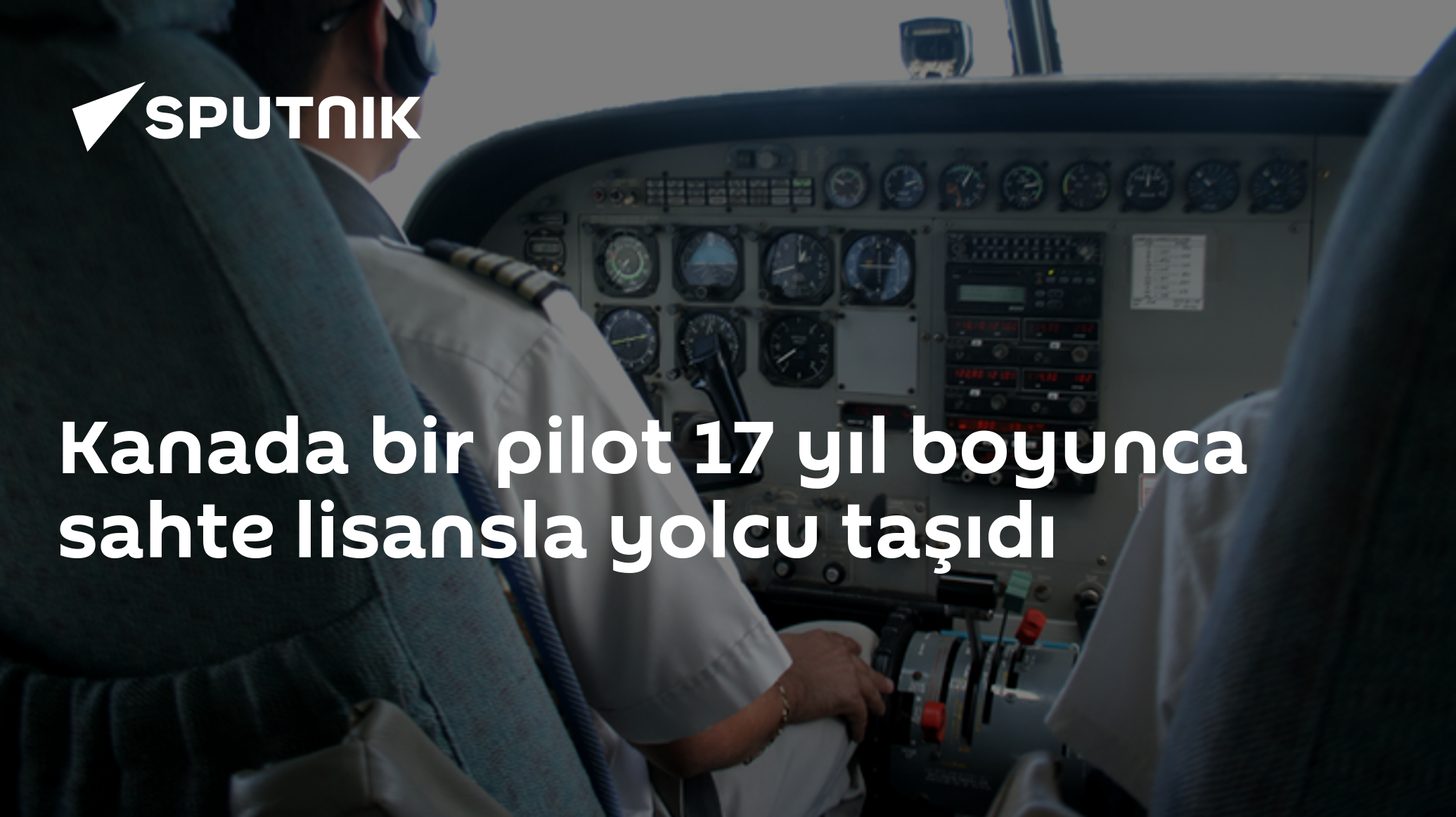 Kanada bir pilot 17 yıl boyunca sahte lisansla yol