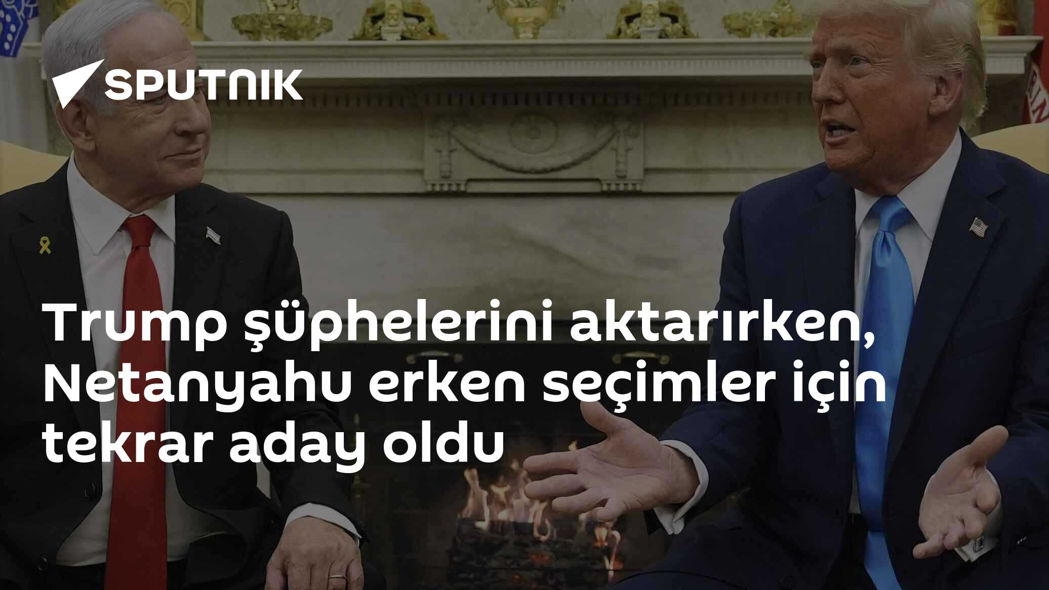 Trump şüphelerini aktarırken, Netanyahu erken seçimler için 