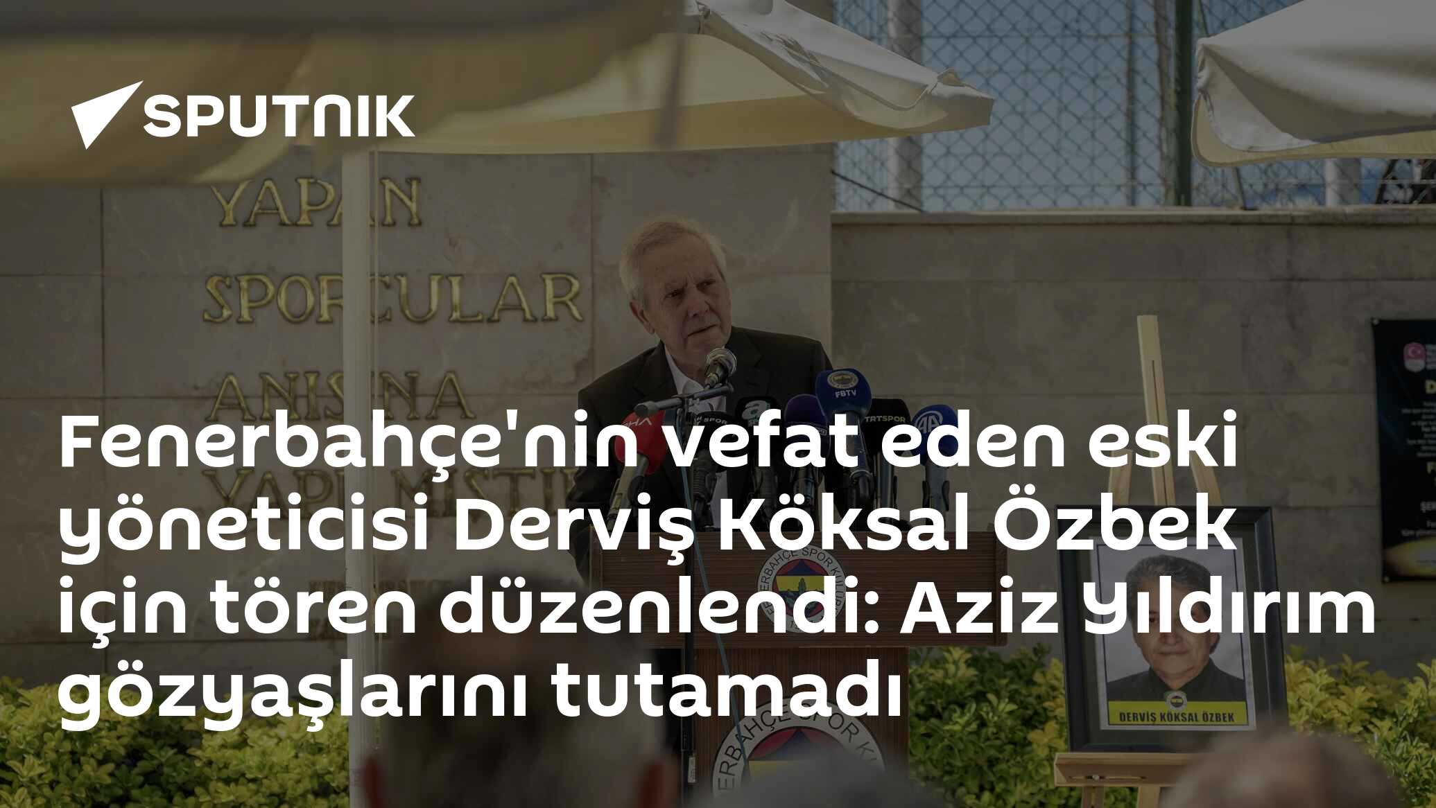 Fenerbahçe'nin vefat eden eski yöneticisi Derviş Köksal Özbe