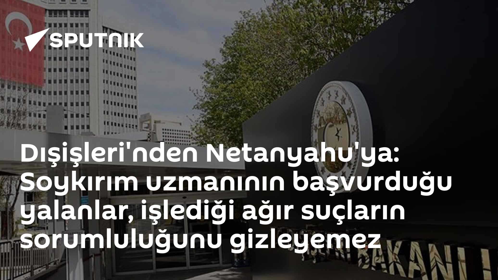 Dışişleri'nden Netanyahu'ya: Soykırım uzmanının başvurduğu y