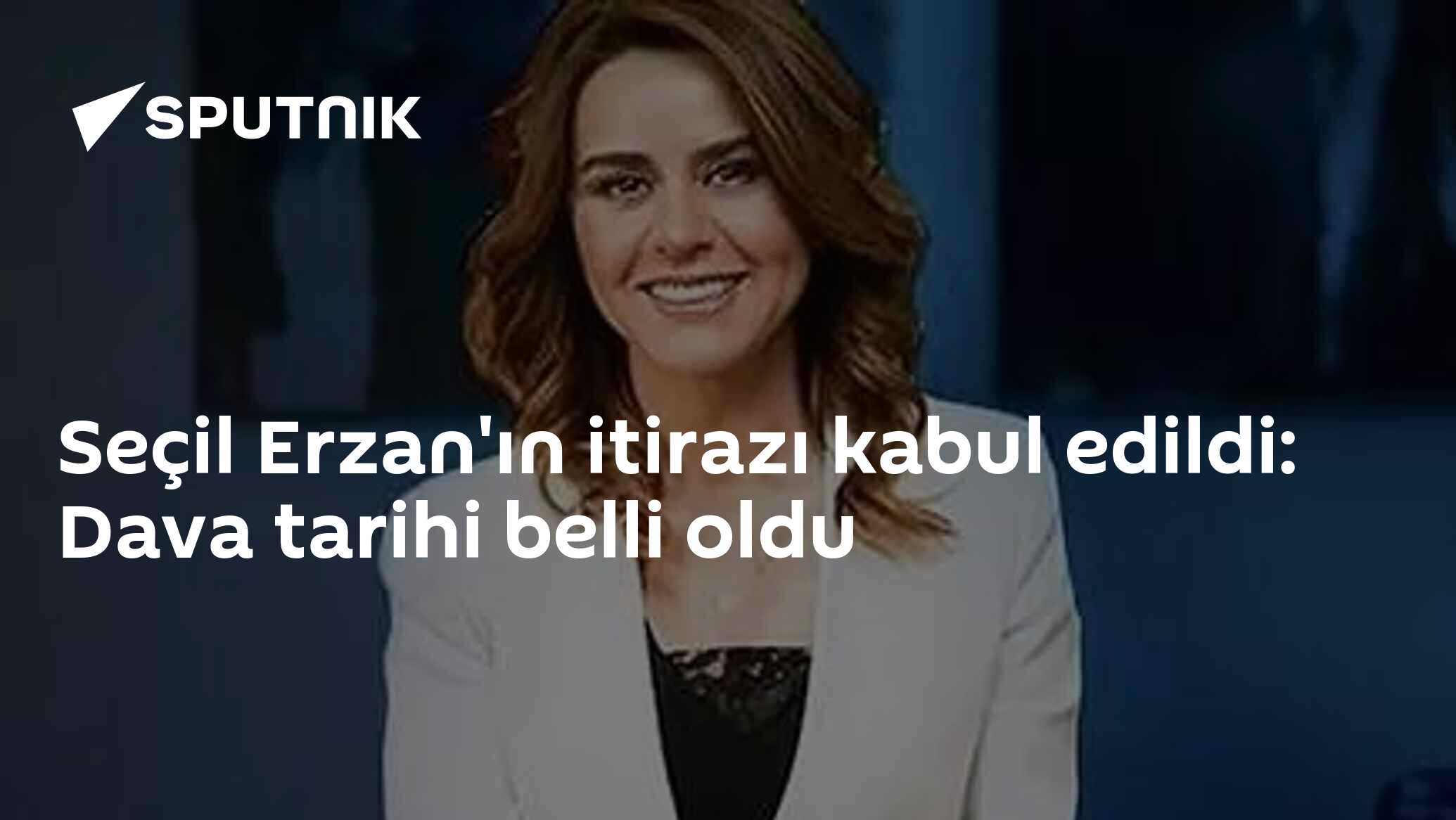 Seçil Erzan'ın itirazı kabul edildi: Dava tarihi b