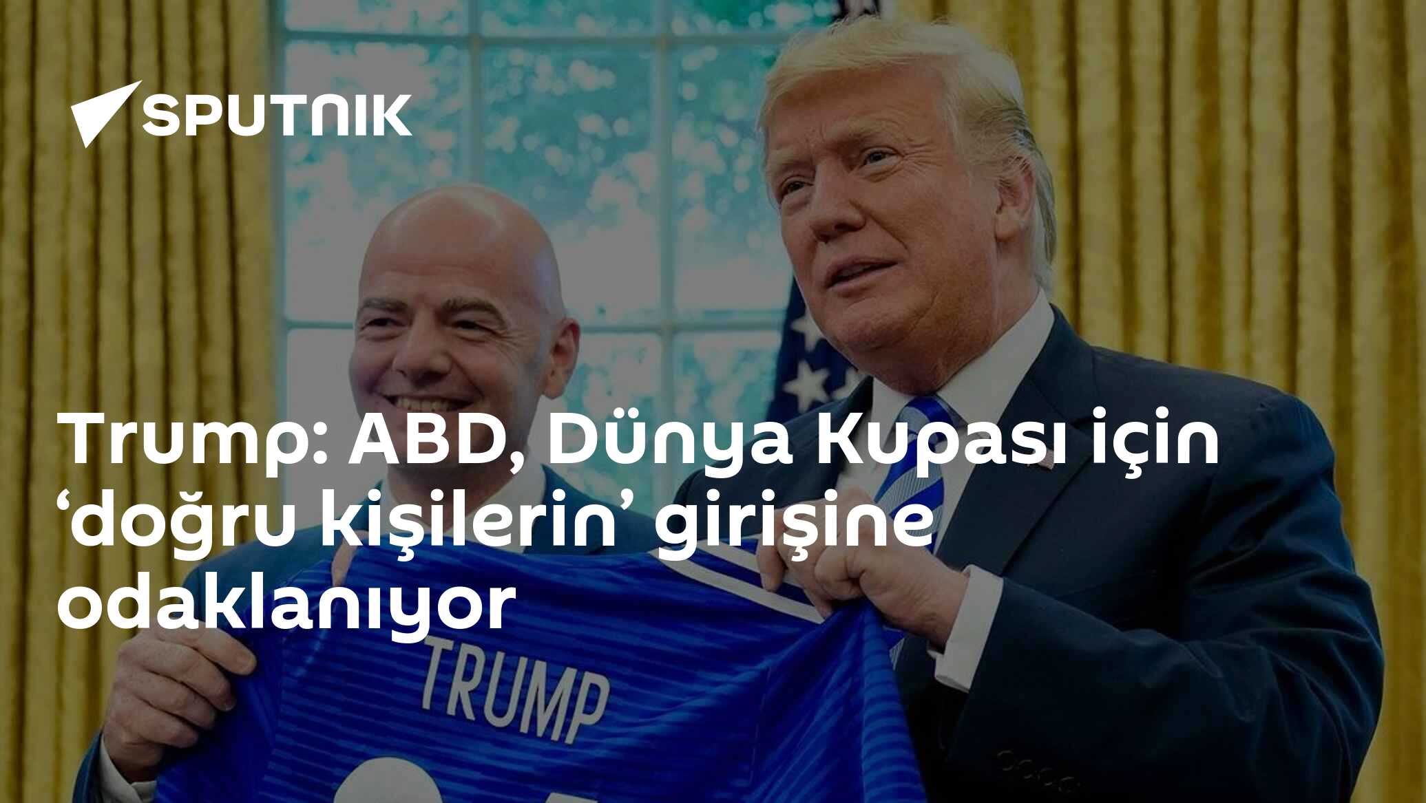 Trump: ABD, Dünya Kupası için ‘doğru kişilerin’ gi