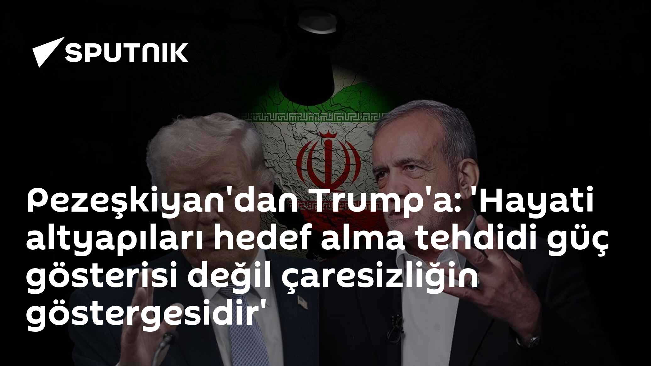 Pezeşkiyan'dan Trump'a: 'Hayati altyapıları hedef 