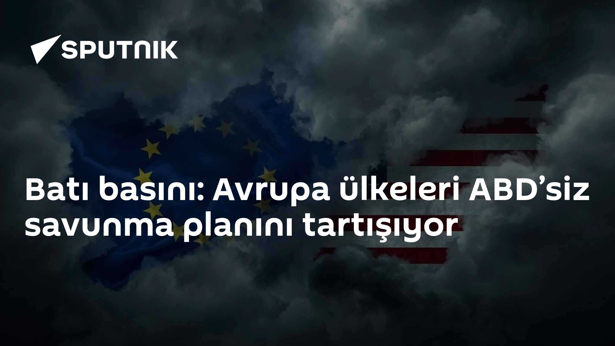 Batı basını: Avrupa ülkeleri ABD’siz savunma planı