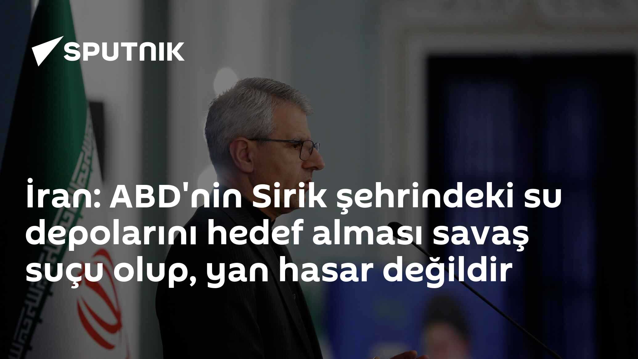 İran: ABD'nin Sirik şehrindeki su depolarını hedef alması sa