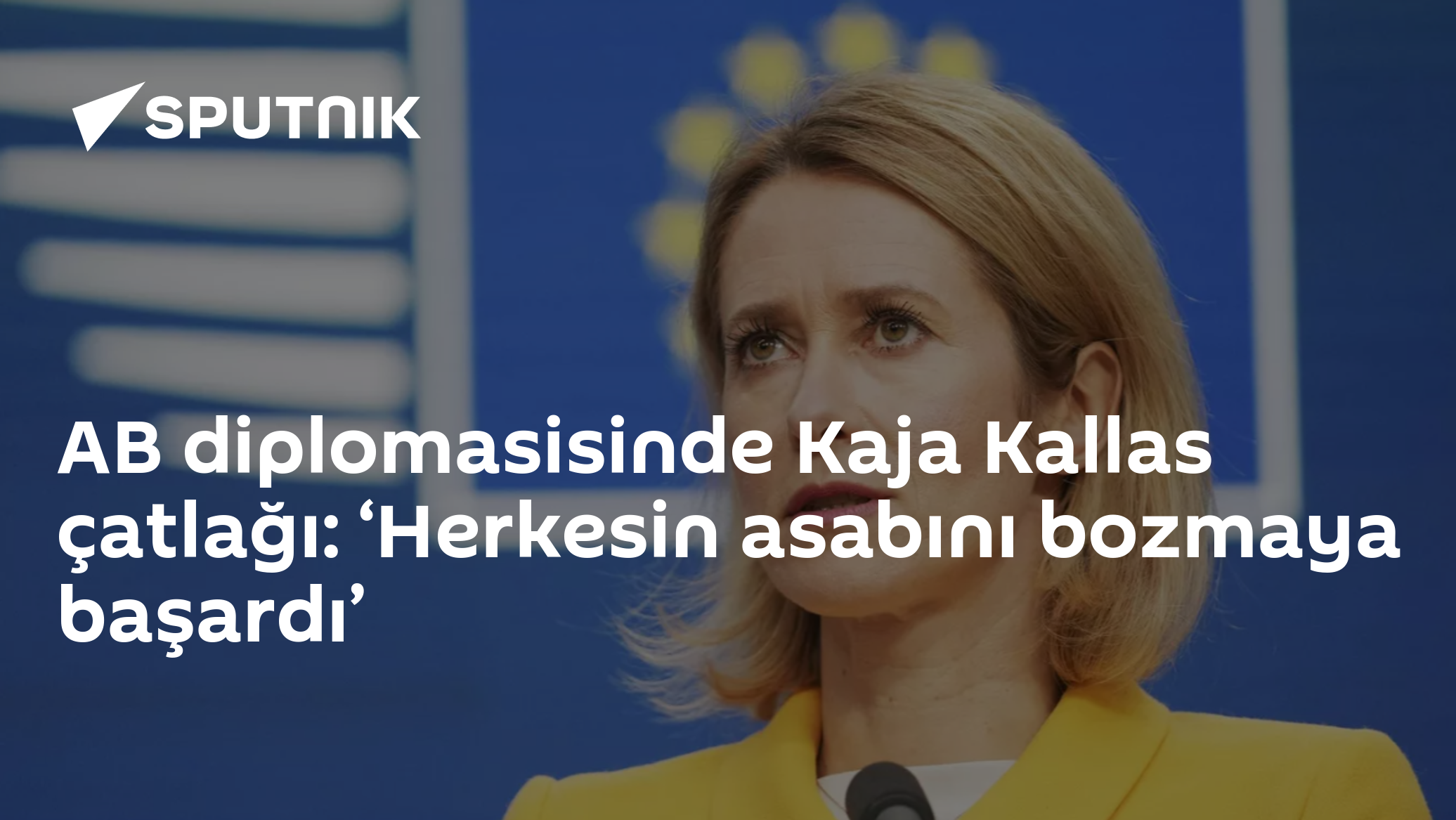 AB diplomasisinde Kaja Kallas çatlağı: ‘Herkesin a
