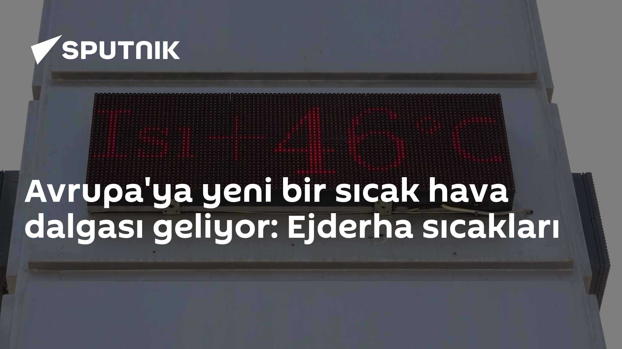 Avrupa'ya yeni bir sıcak hava dalgası geliyor: Ejderha sıcak