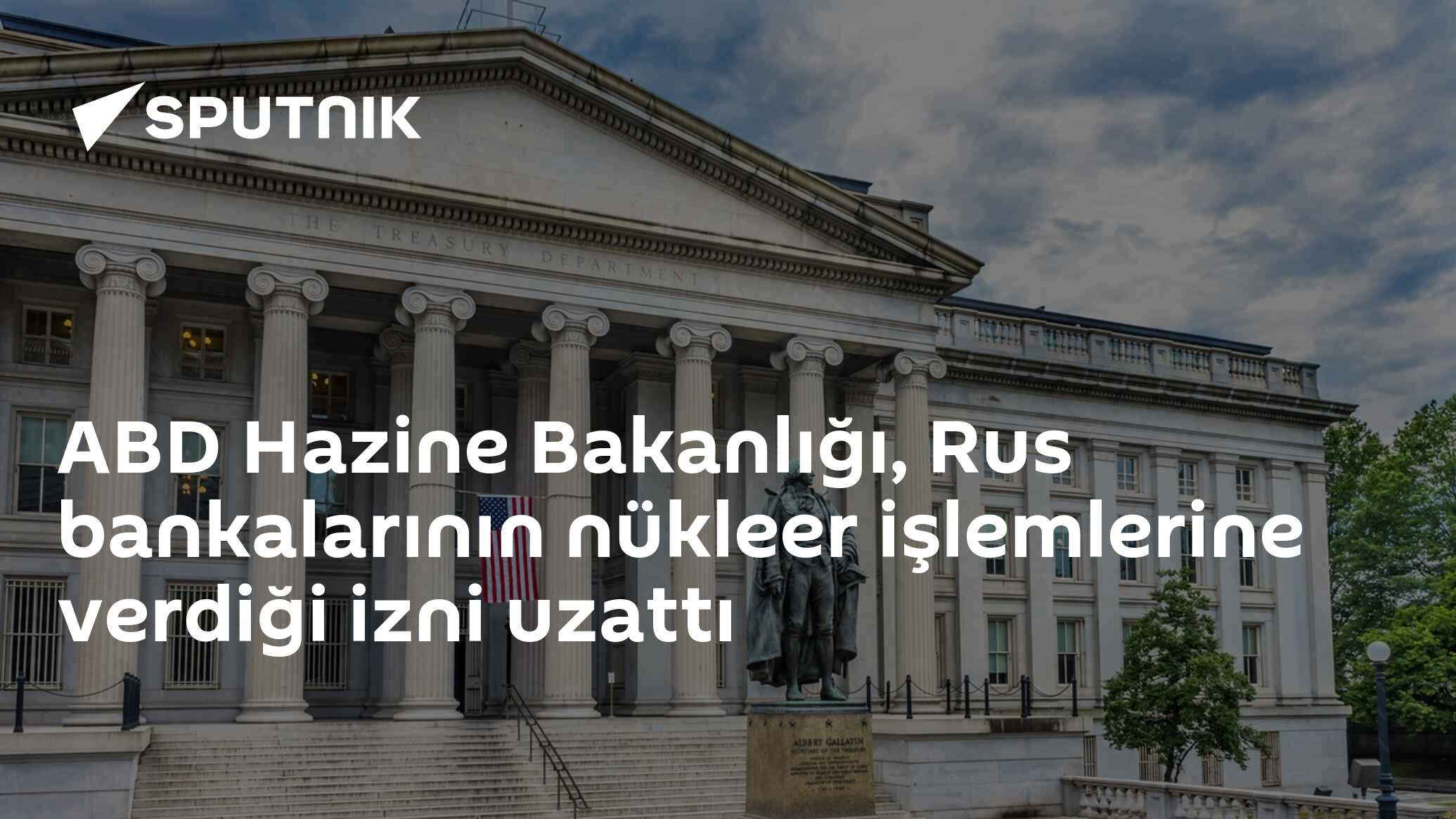 ABD Hazine Bakanlığı, Rus bankalarının nükleer işlemlerine v