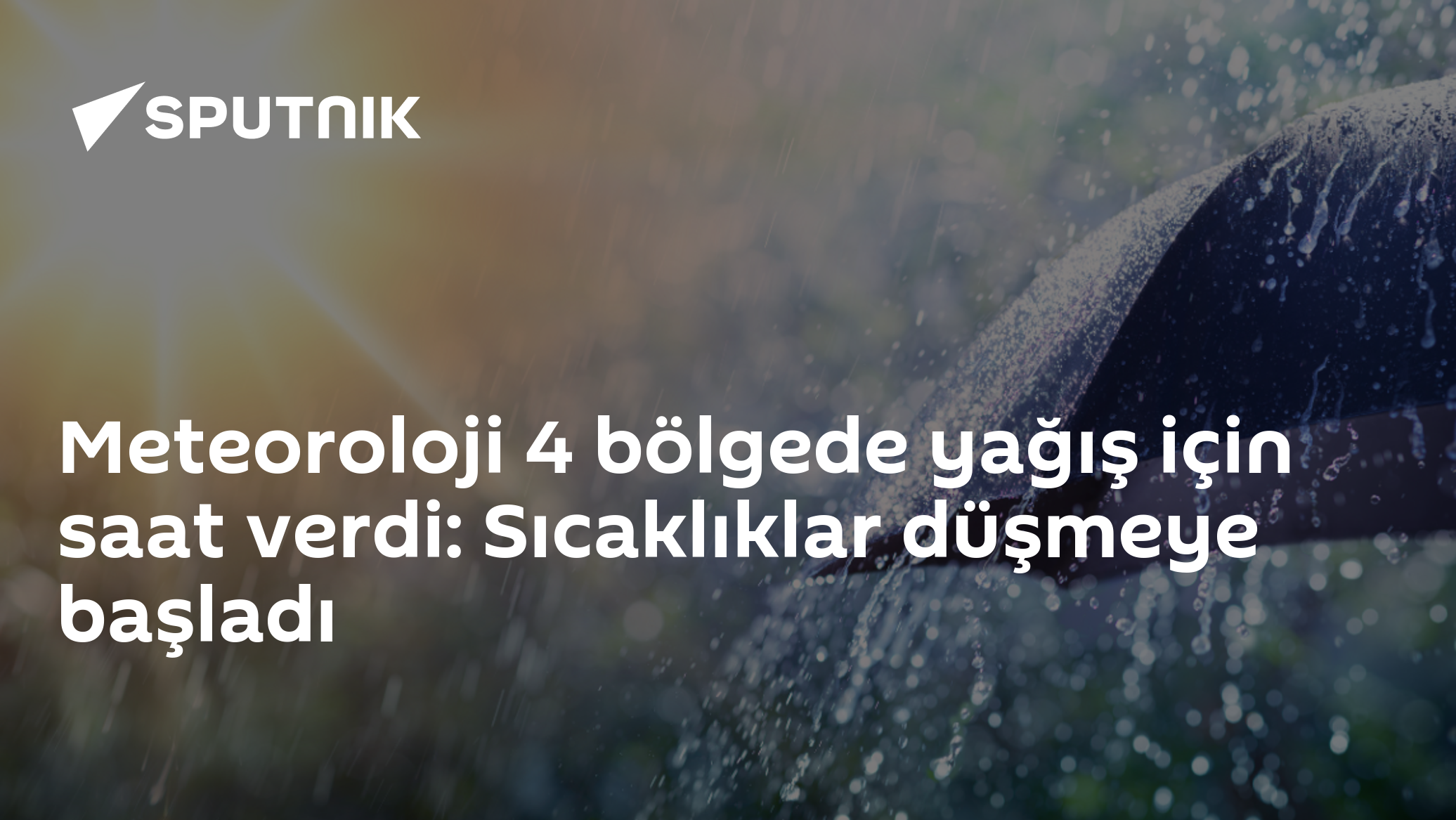 Meteoroloji 4 bölgede yağış için saat verdi: Sıcak