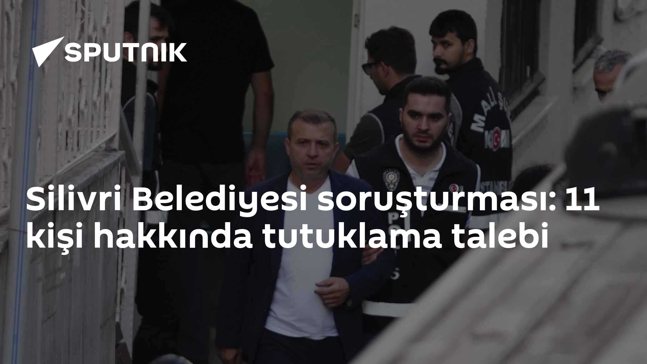 Silivri Belediyesi soruşturması: 11 kişi hakkında tutuklama talebi