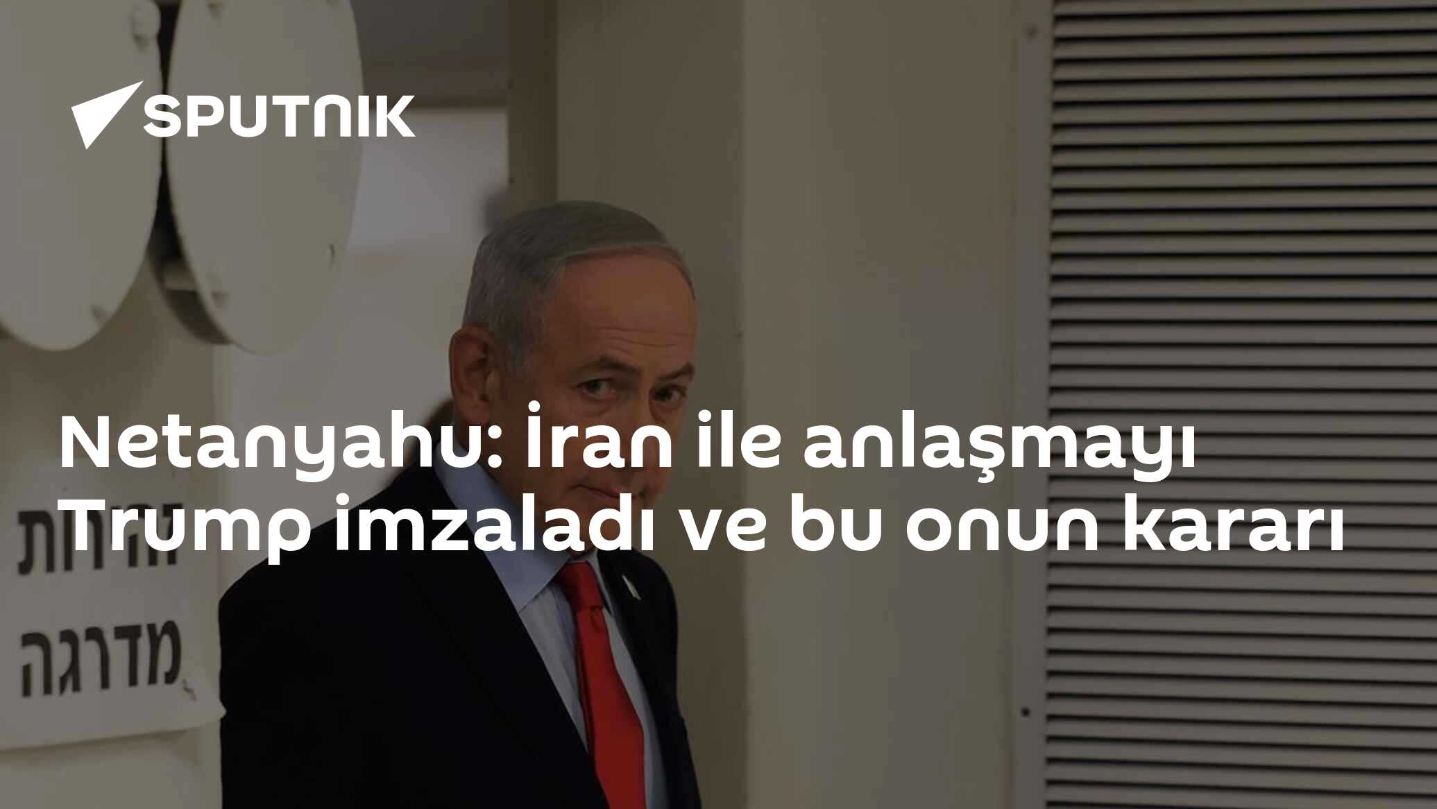 Netanyahu: İran ile anlaşmayı Trump imzaladı ve bu onun kararı