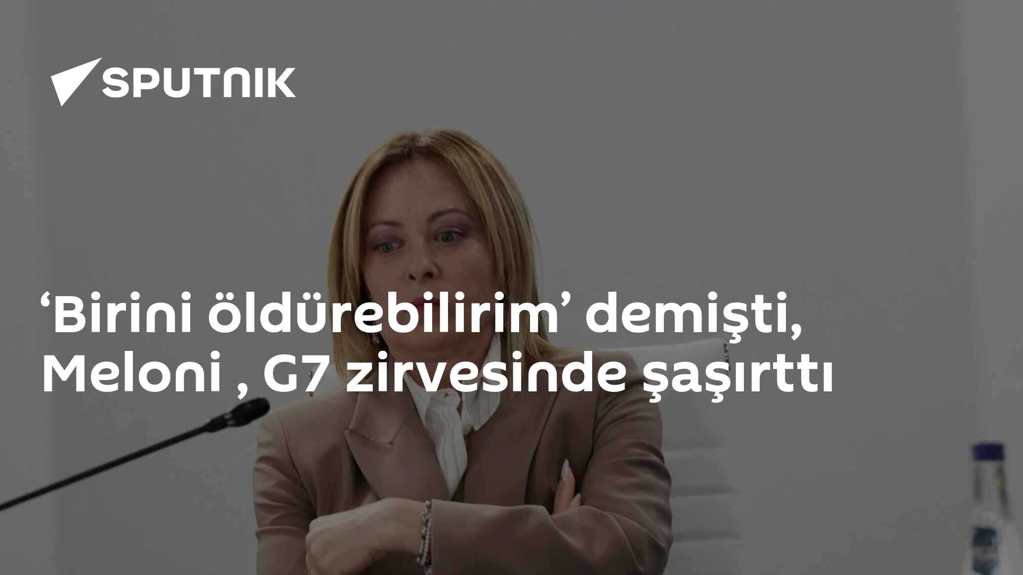 ‘Birini öldürebilirim’ demişti, Meloni , G7 zirvesinde şaşırttı