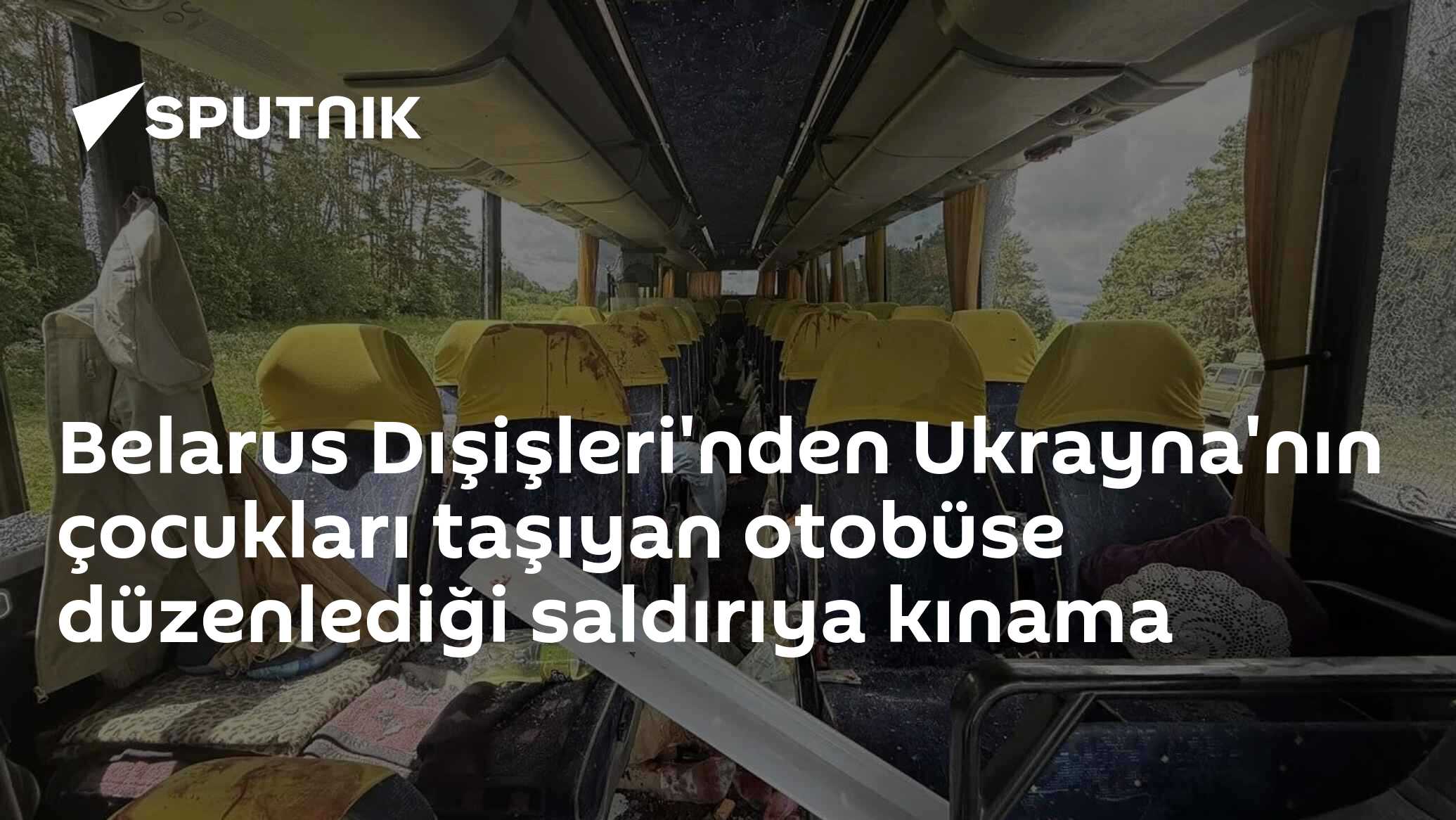 Belarus Dışişleri'nden Ukrayna'nın çocukları taşıyan otobüse düzenlediği saldırıya kınama
